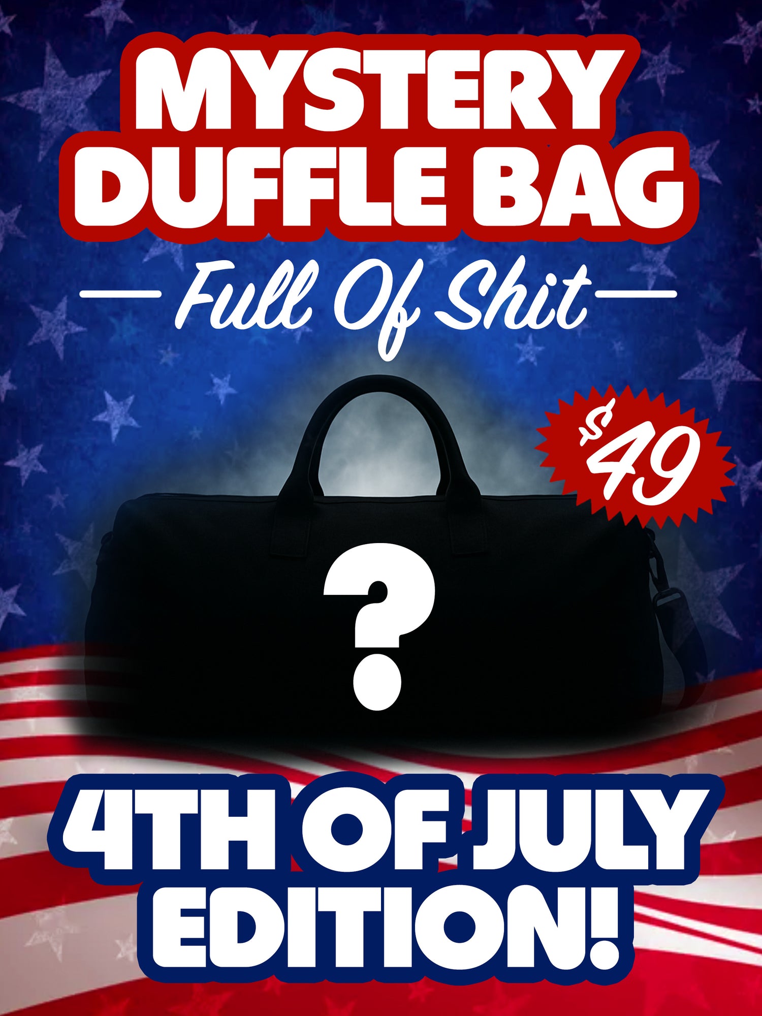 4th of July Mystery Box - Duffle Bag Full of Shit