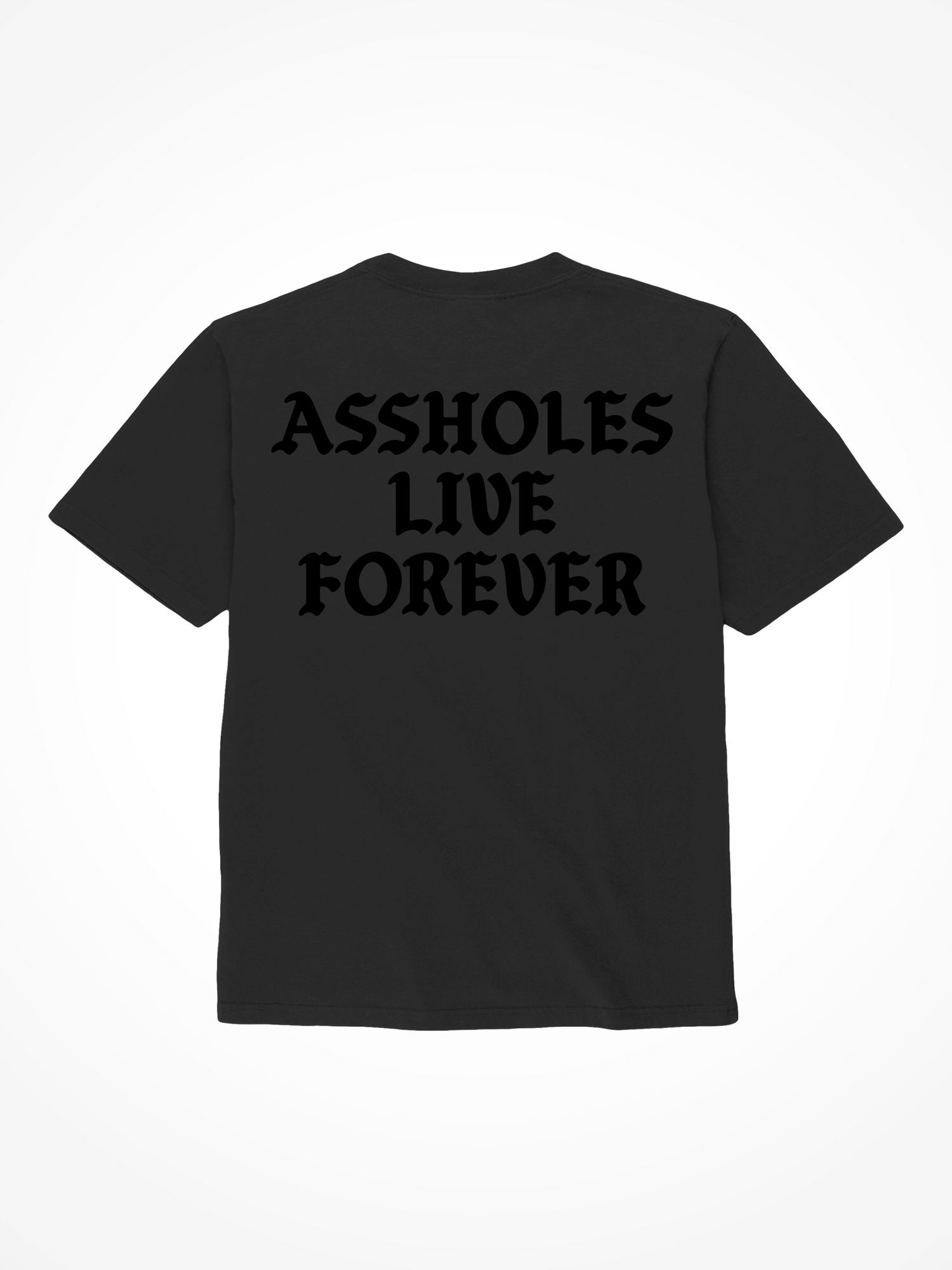 Blackout Assholes Live Forever- Black T-Shirt