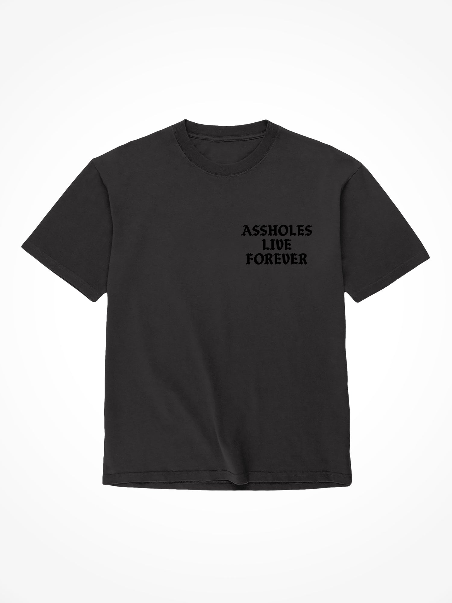 Blackout Assholes Live Forever- Black T-Shirt