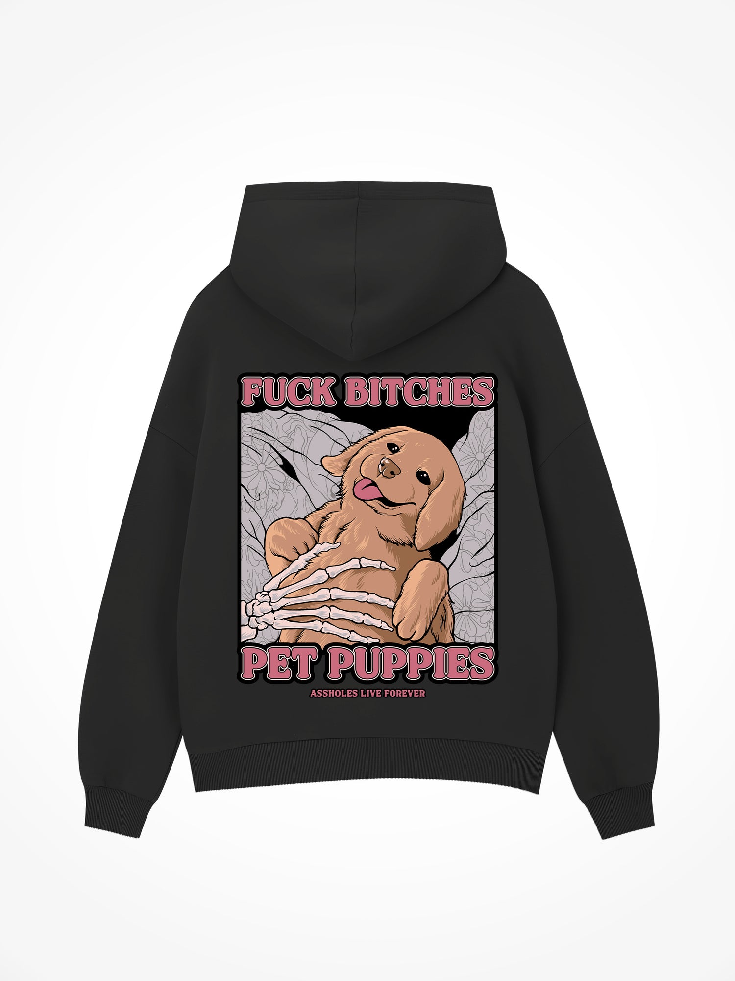 Fuck Bitches Pet Puppies - Black Hoodie