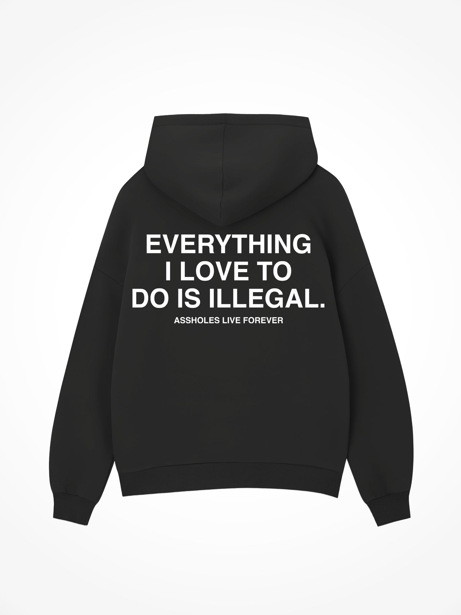 Everything I Love To Do Is Illegal - Black Hoodie