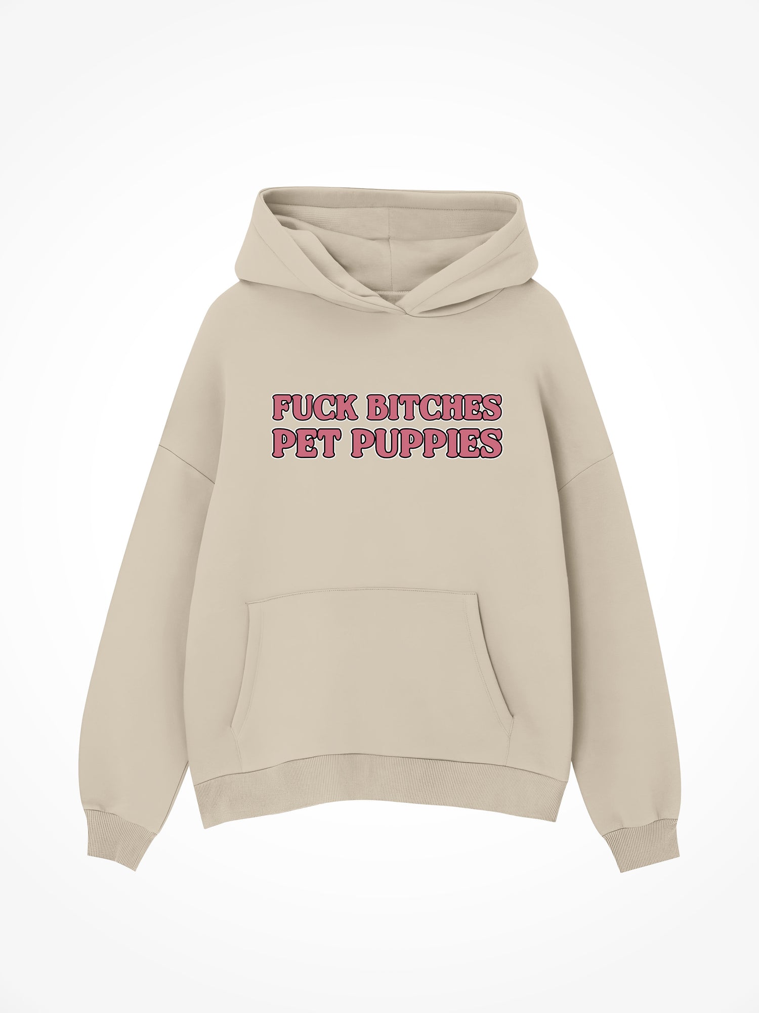Fuck Bitches Pet Puppies - Sand Hoodie