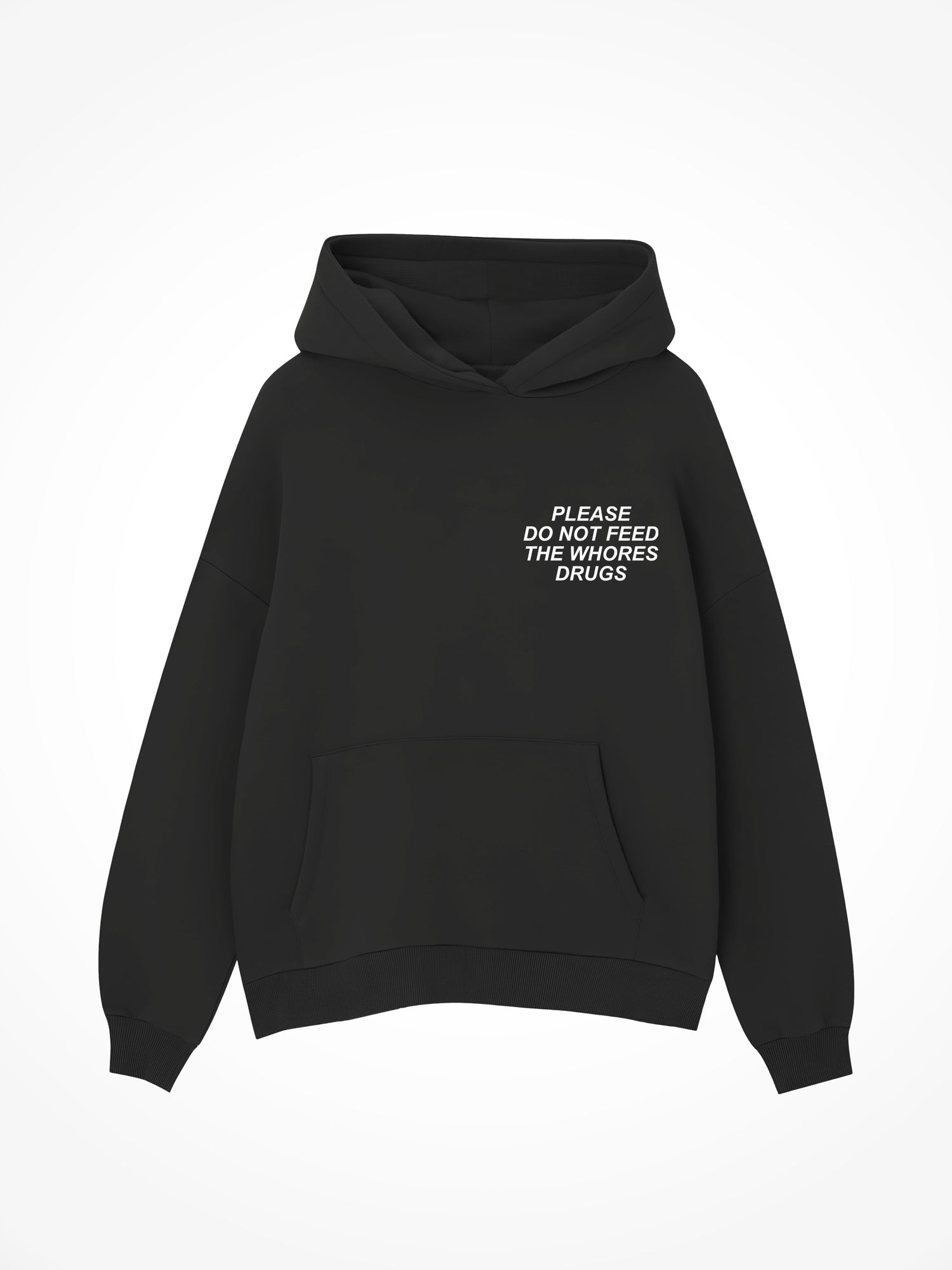 Please Do Not Feed The Whores Drugs - Black Hoodie