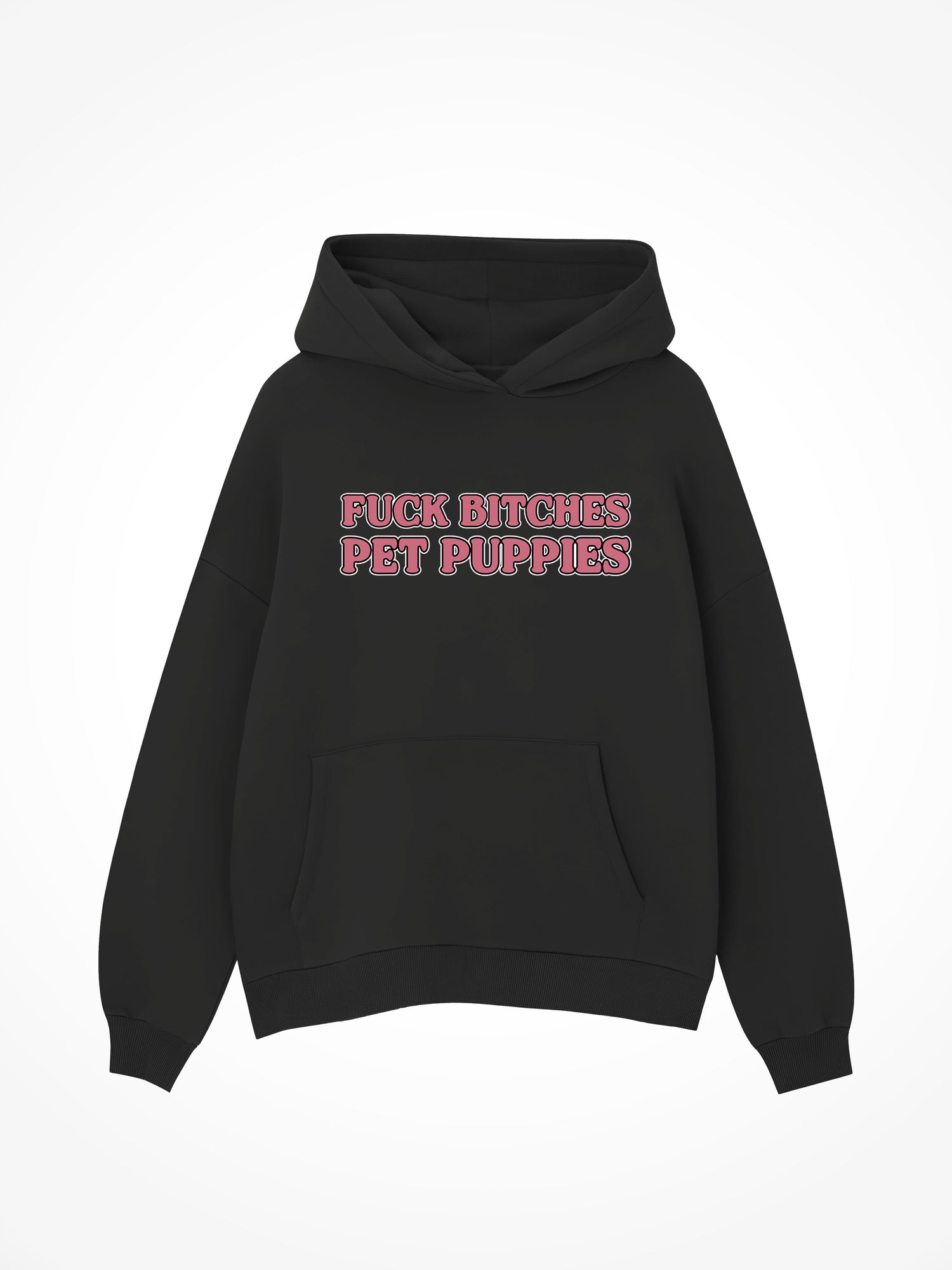 Fuck Bitches Pet Puppies - Black Hoodie