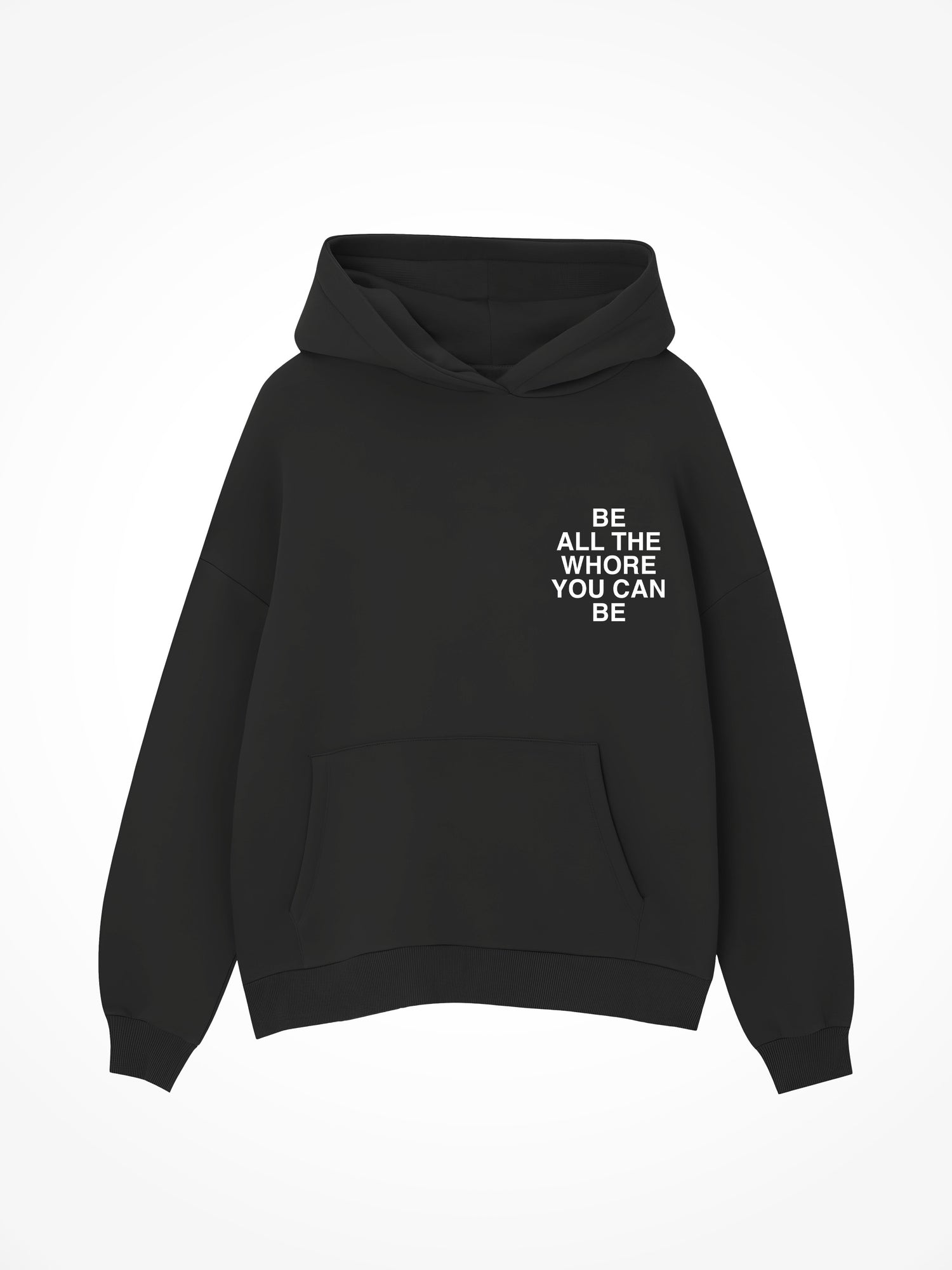 Be All the Whore - Black Hoodie