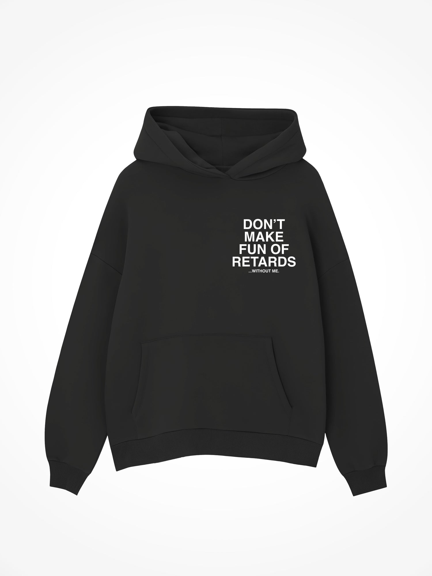 Don’t Make Fun of Retards - Black Hoodie