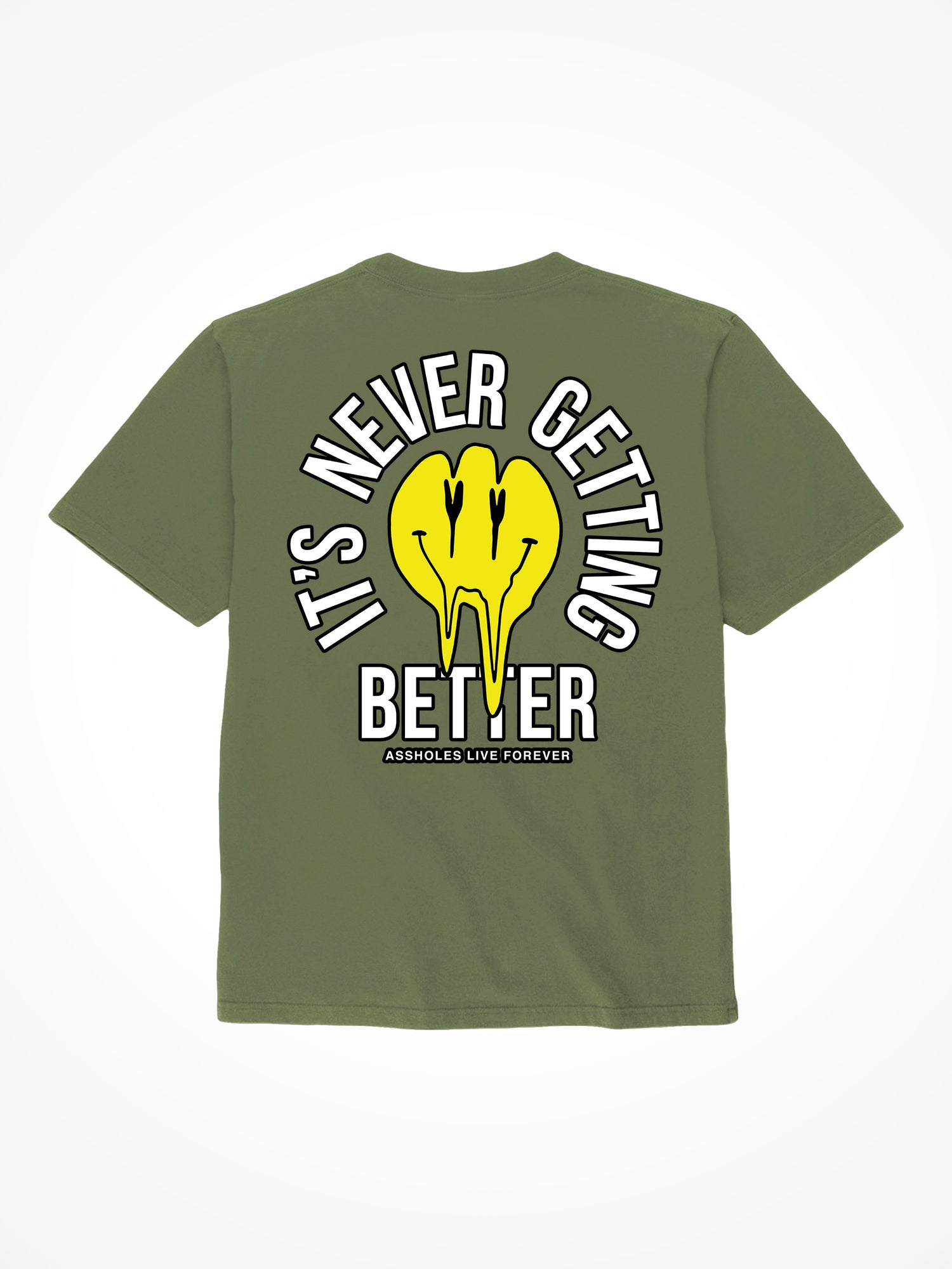 Its Never Getting Better - Military Green T-Shirt