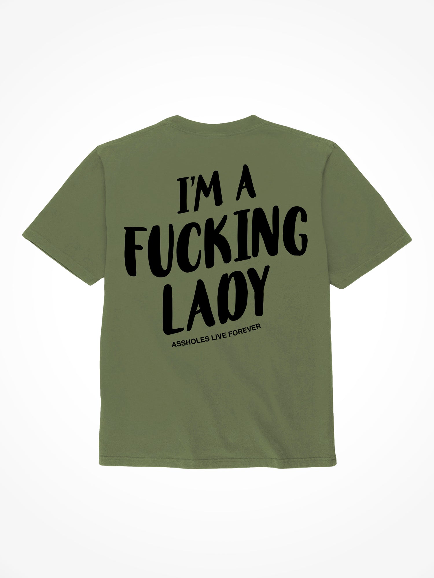 Fucking Lady - Military Green T-Shirt