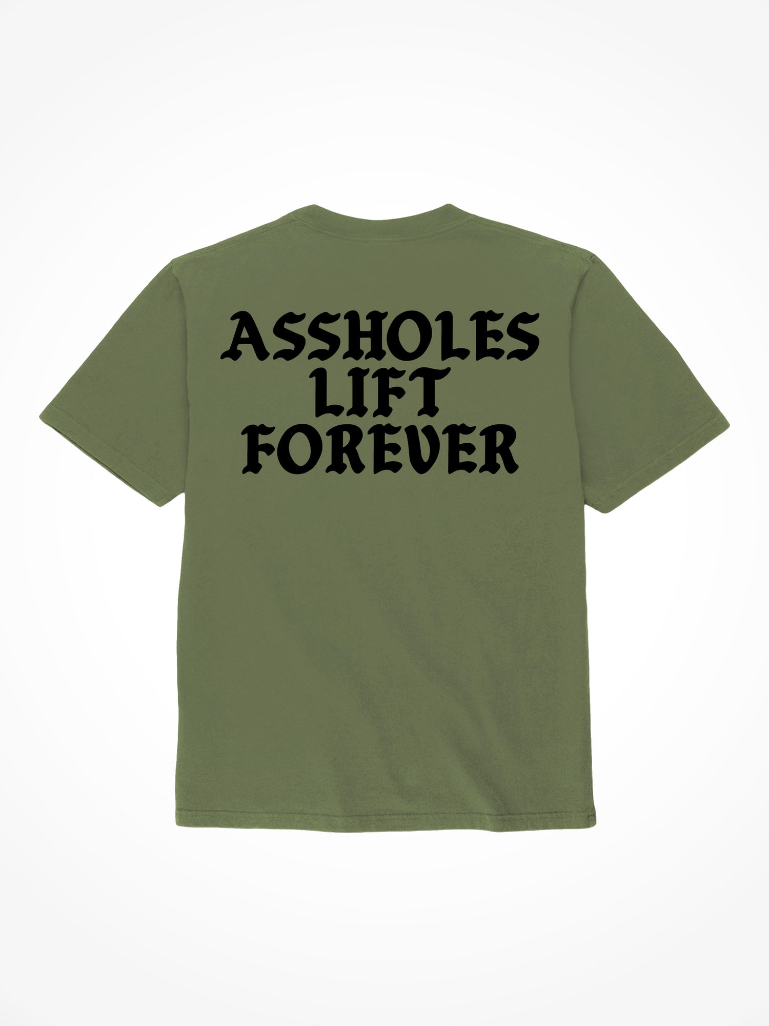 Assholes Lift Forever - Military Green T-Shirt
