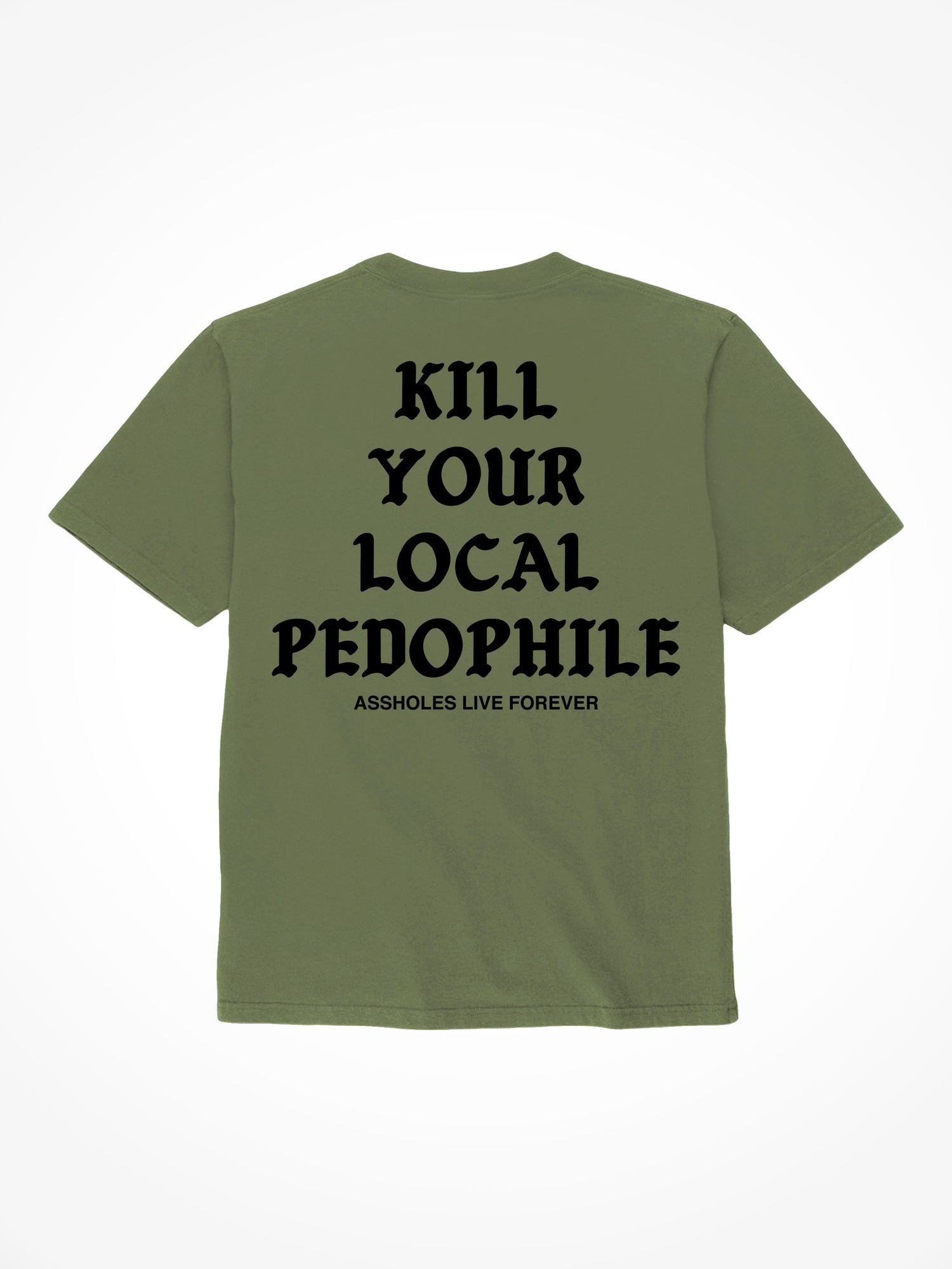 Kill Your Local Pedophile Medieval - Military Green T-Shirt