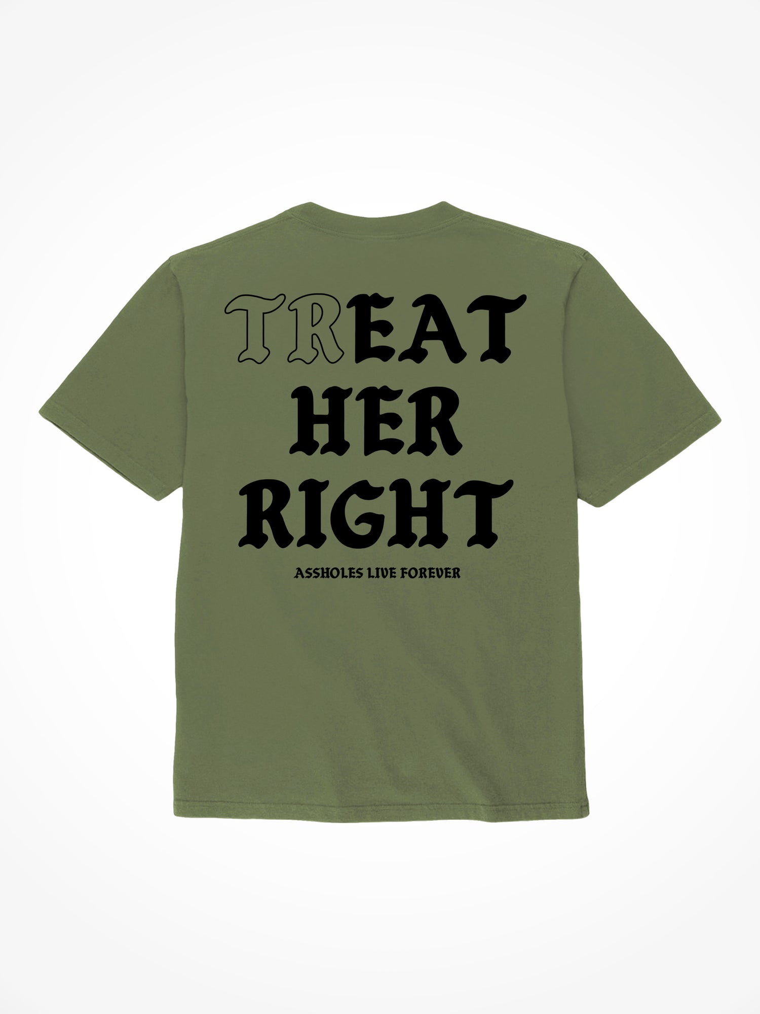 Treat Her Right Medieval - Military Green T-Shirt