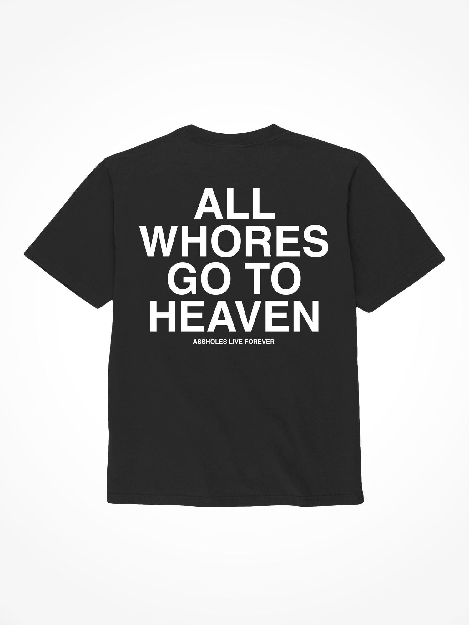 All Whores go to Heaven - Black T-Shirt