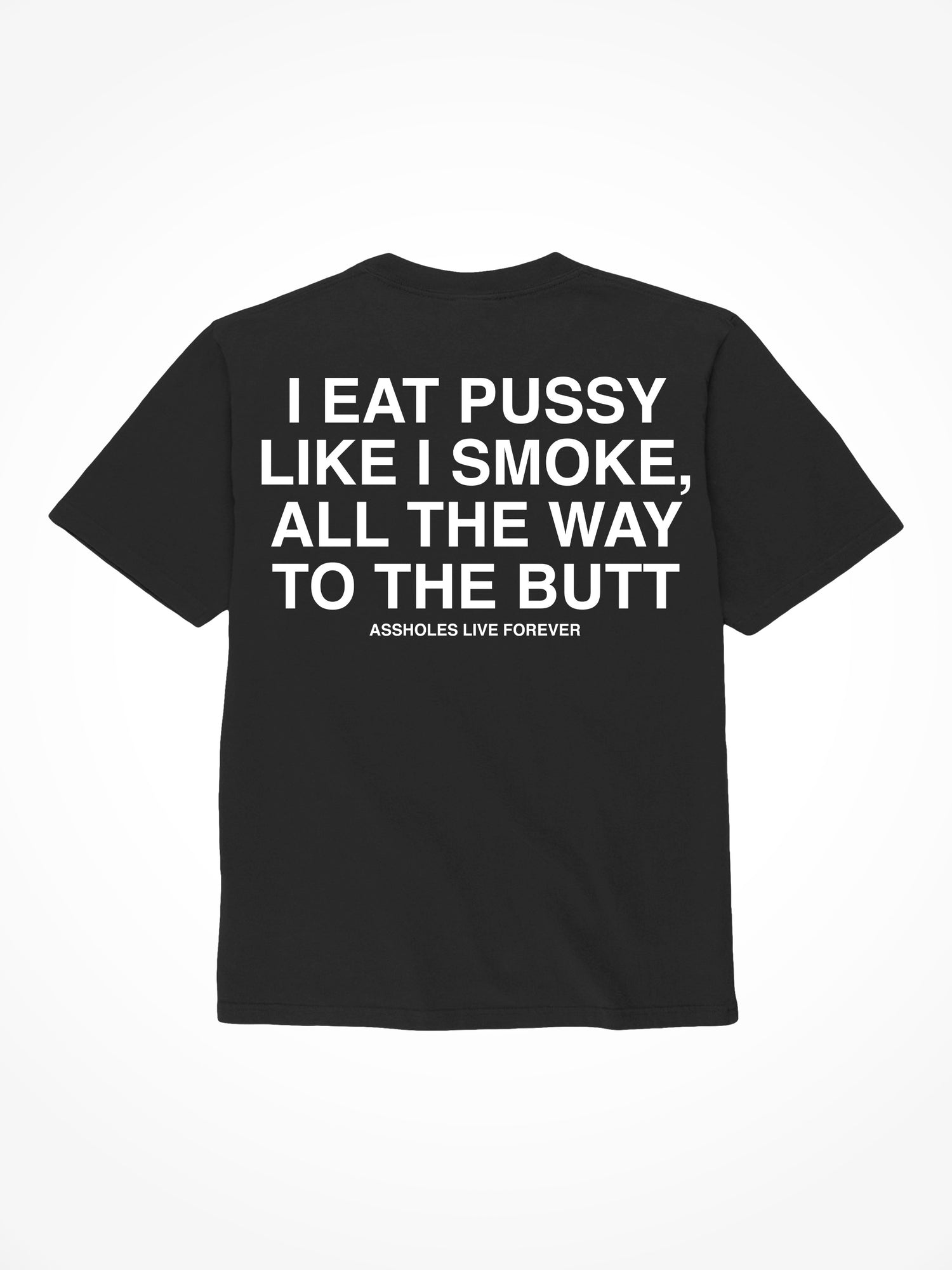 All The Way To The Butt - Black T-Shirt