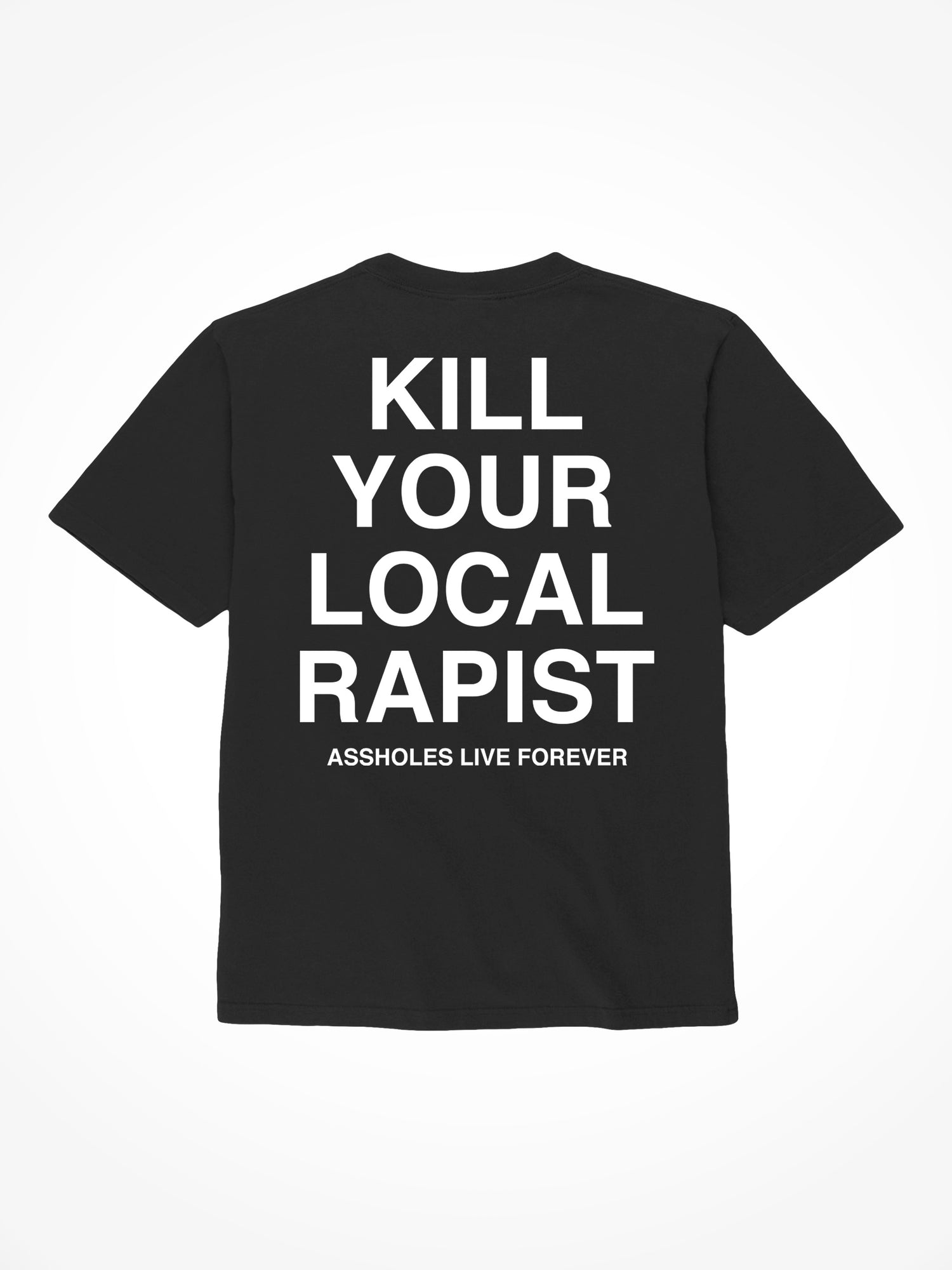 Kill Your Local Rapist - Black T-Shirt