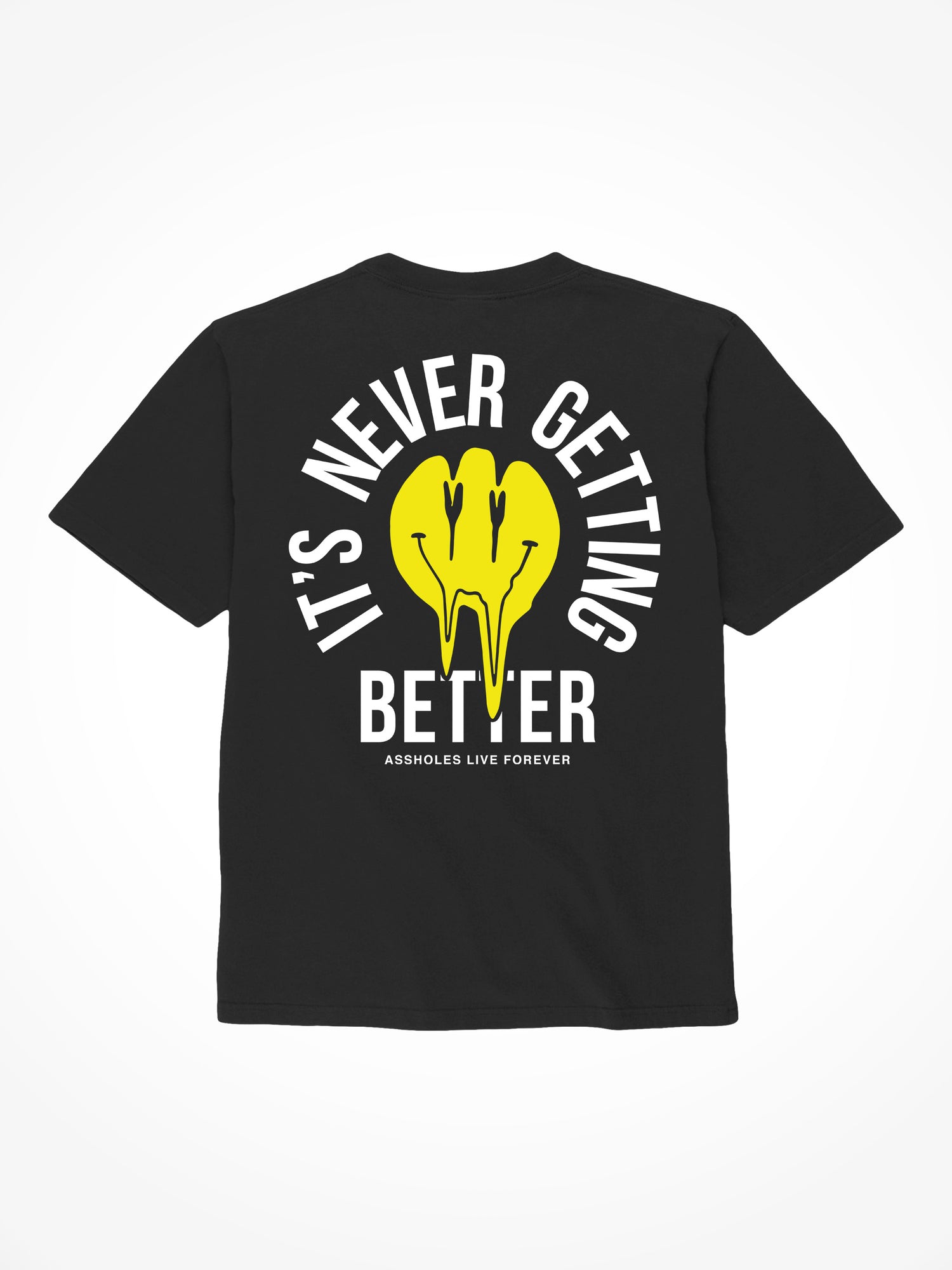 Its Never Getting Better - Black T-Shirt