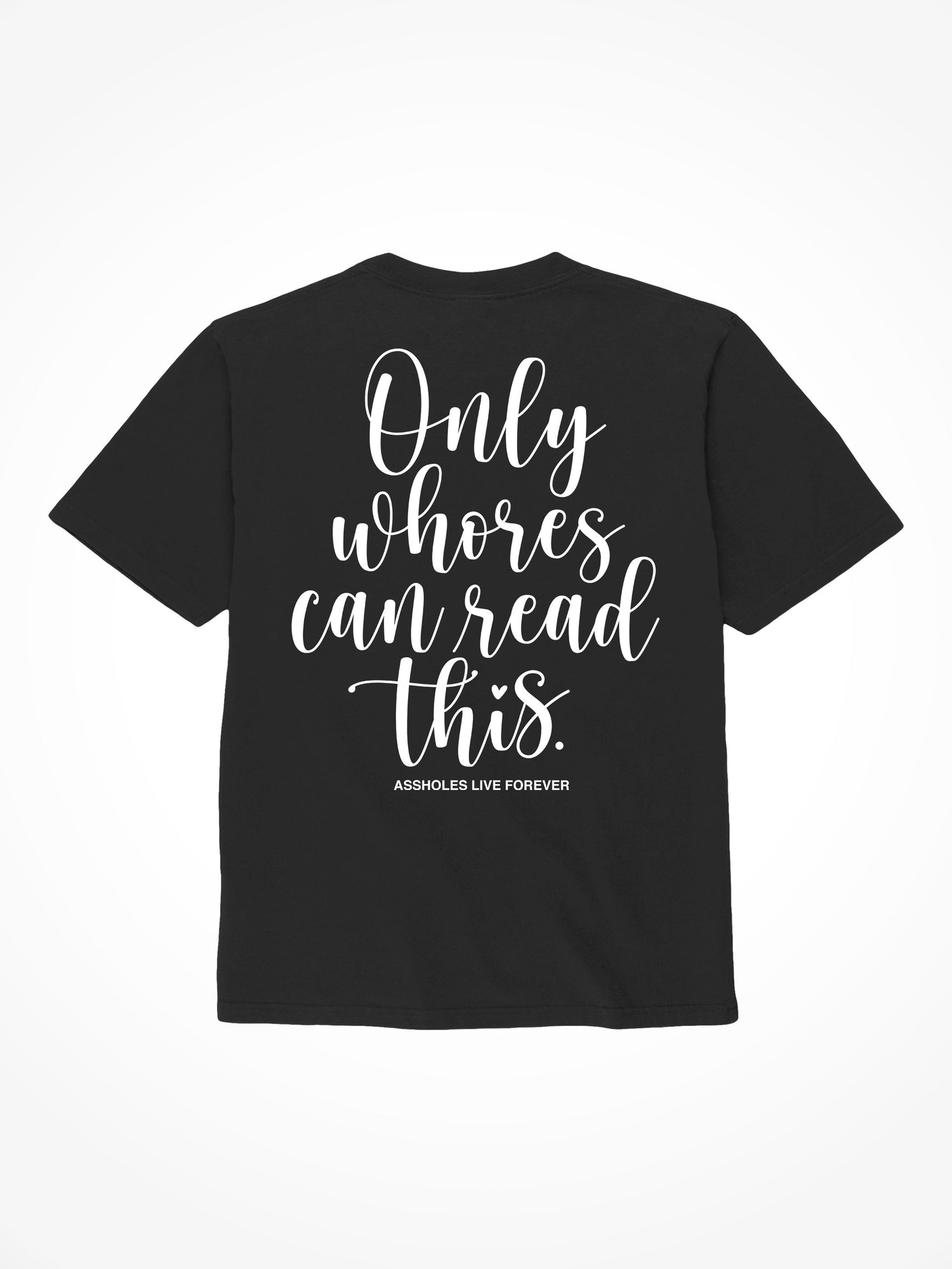 Only Whores Can Read This - Black T-Shirt