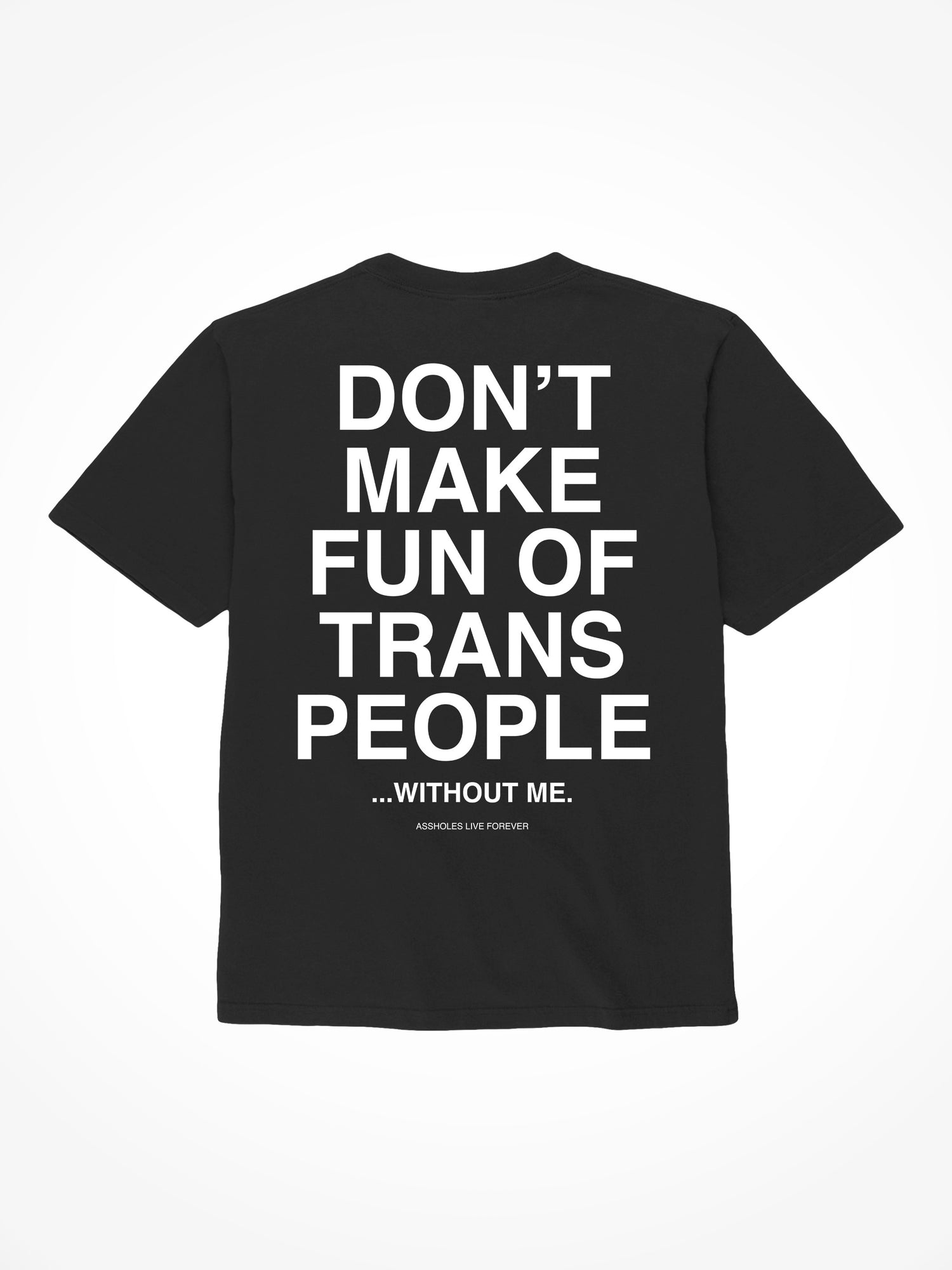 Don’t Make Fun of Trans - Black T-Shirt