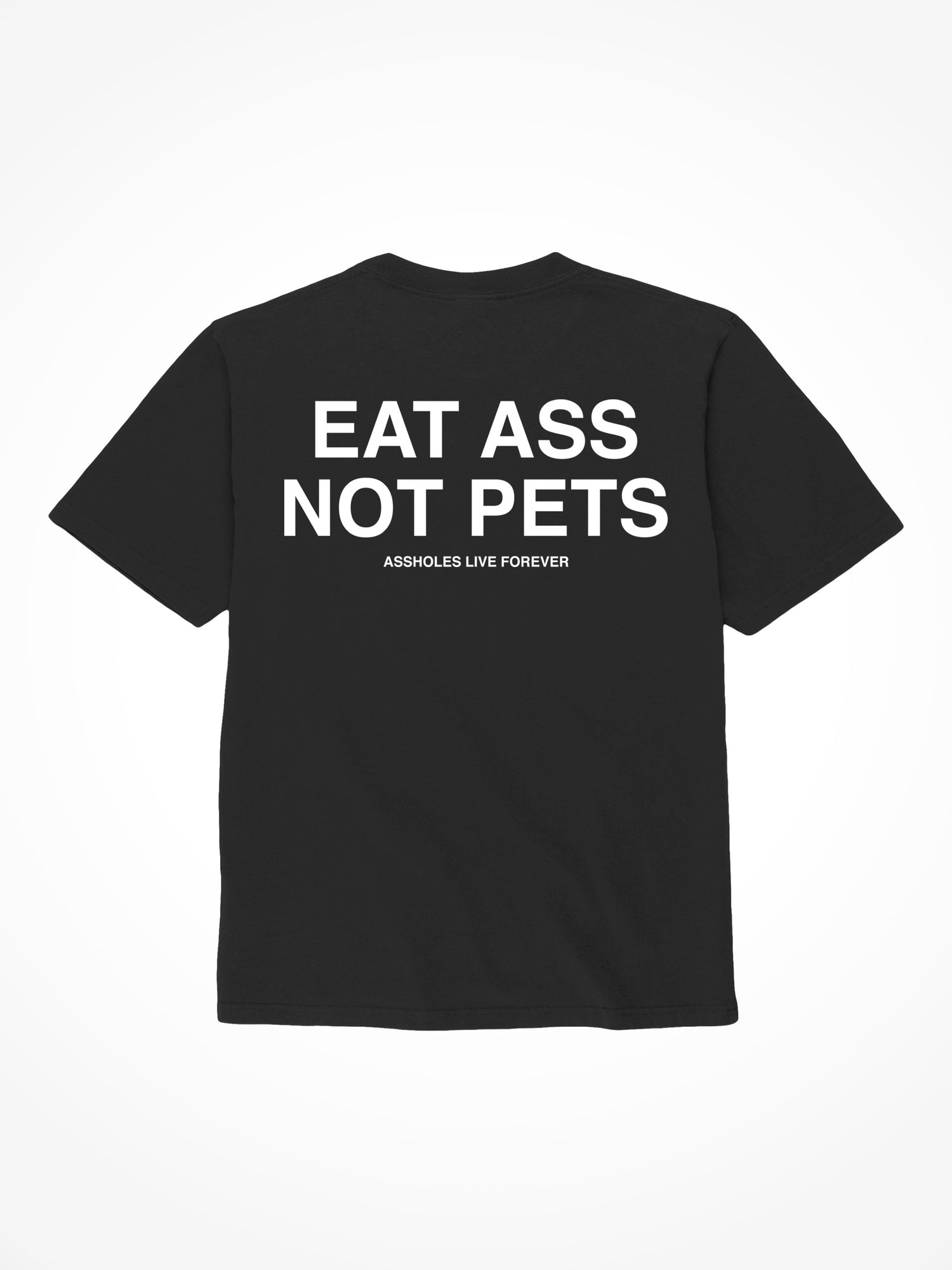 Eat Ass Not Pets - Black T-Shirt