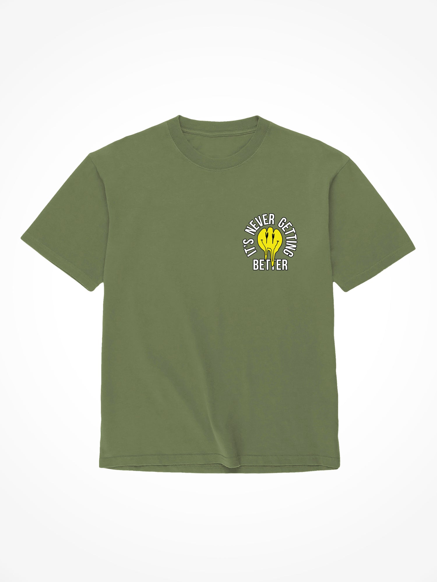 Its Never Getting Better - Military Green T-Shirt