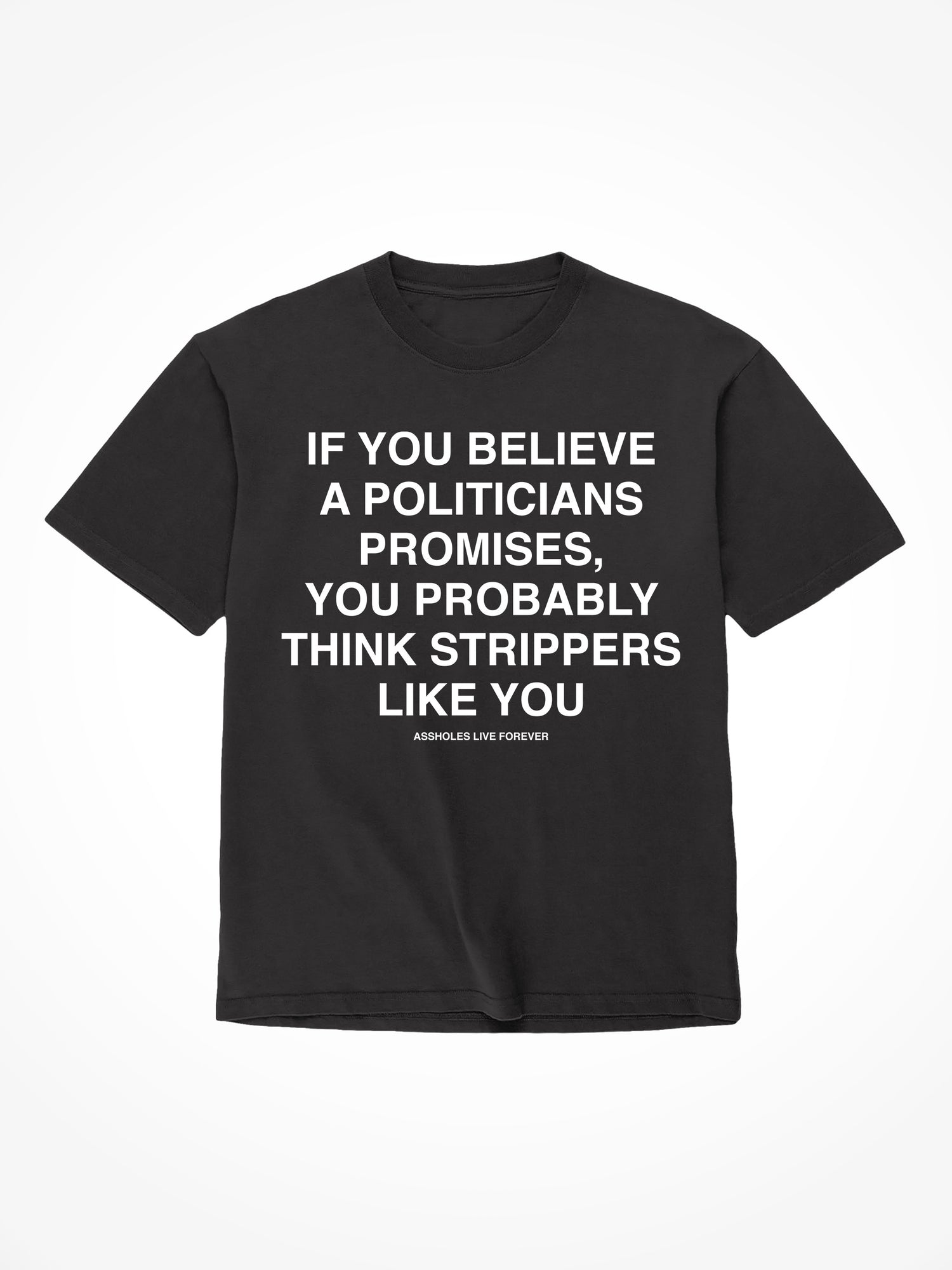 Believe Politicians - Black T-Shirt