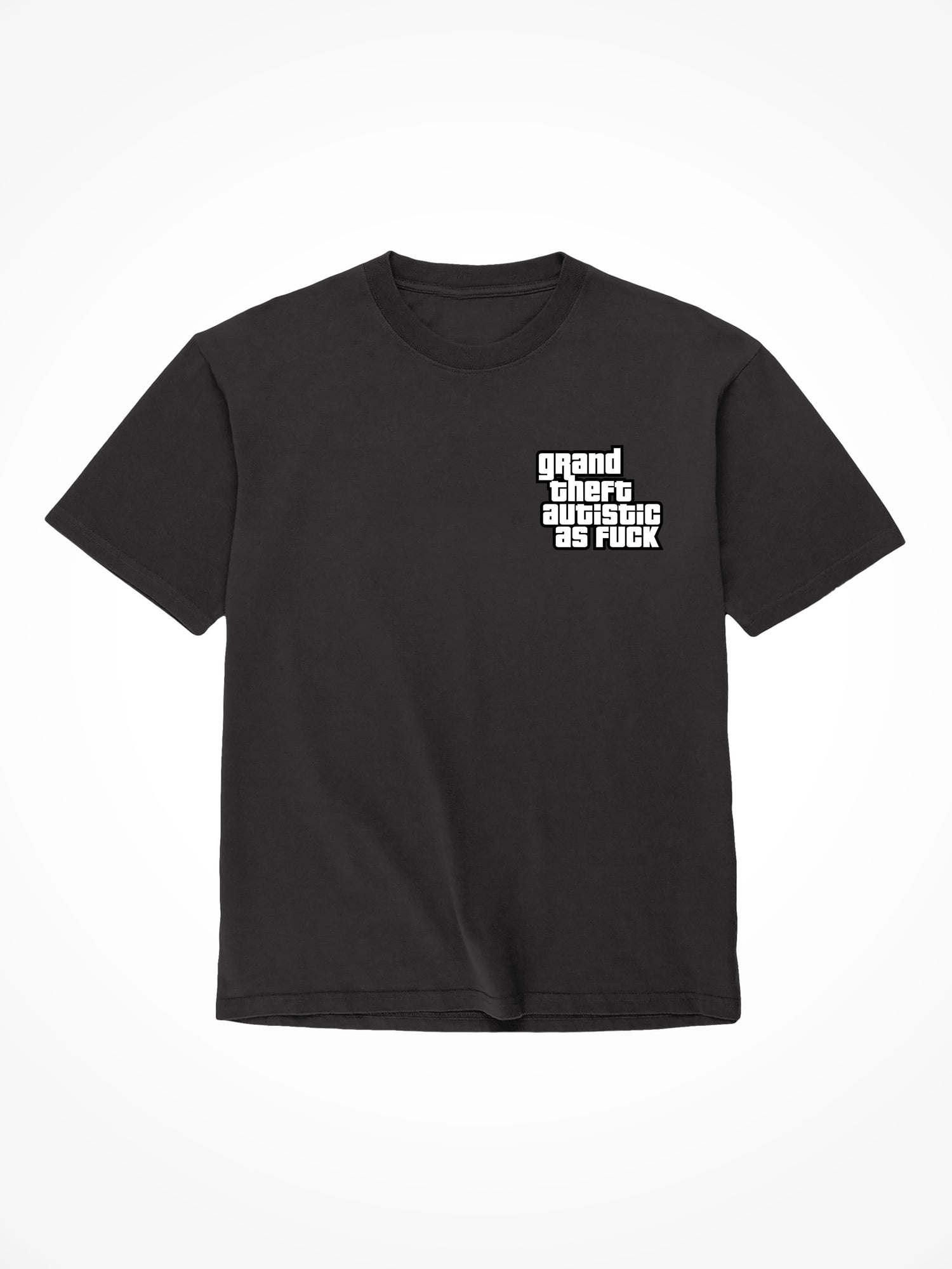 Autistic As Fuck -  Black T-Shirt