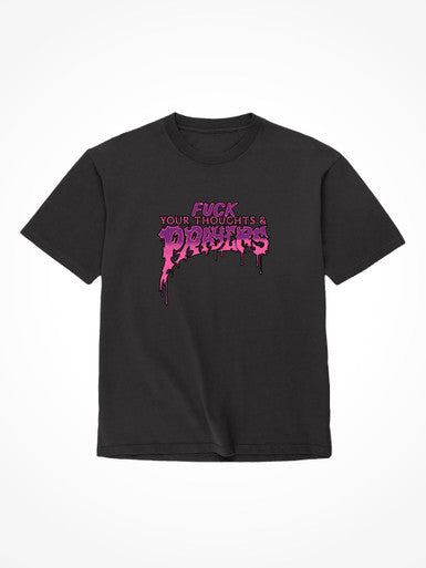 Fuck Your Thoughts And Prayers - Black T-Shirt
