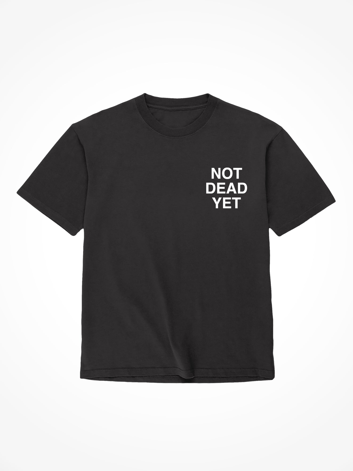 Not Dead Yet - Black T-Shirt