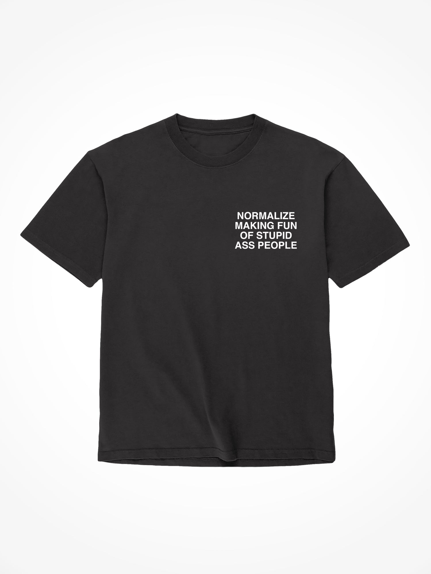Stupid Ass People - Black T-Shirt