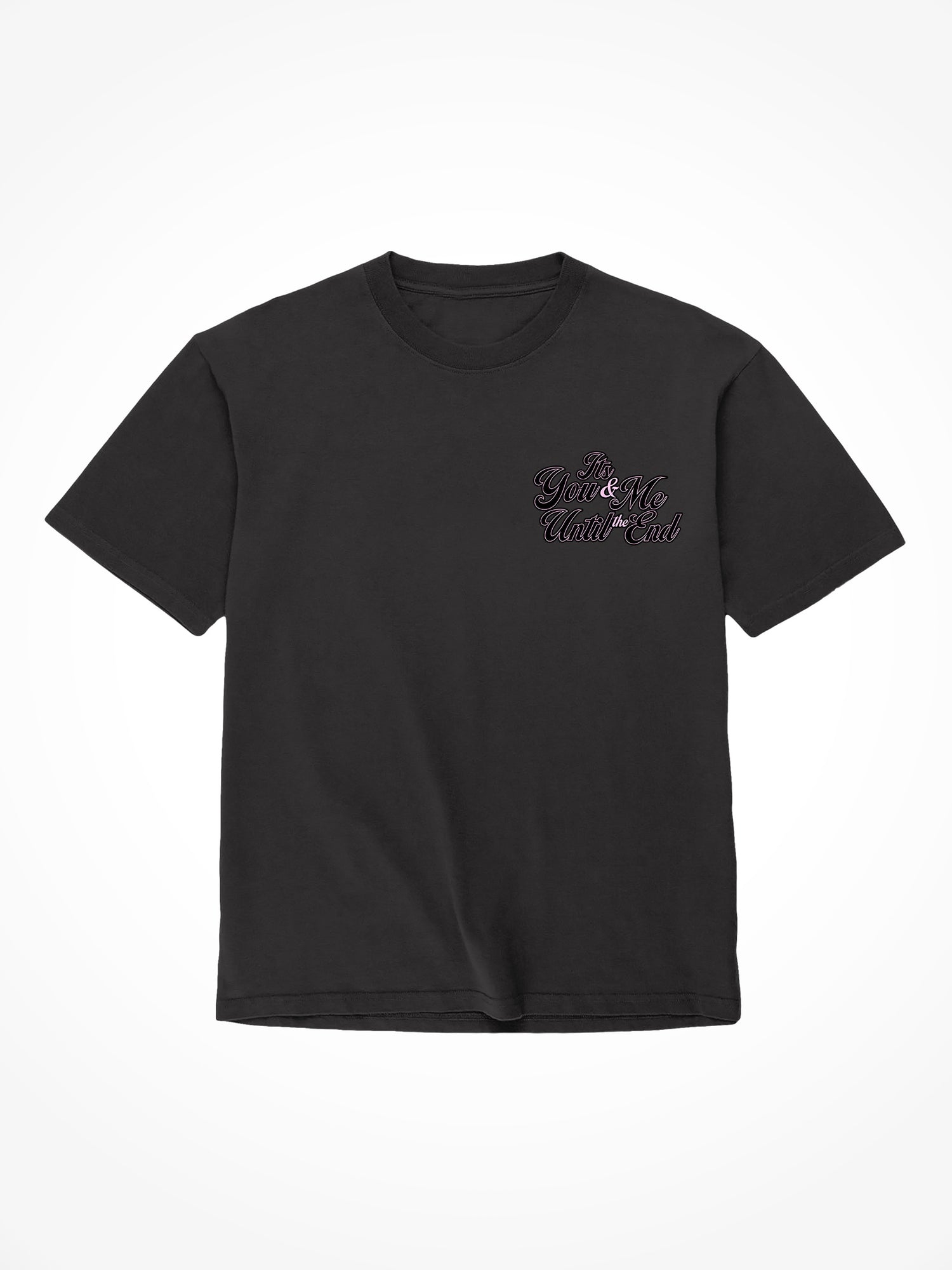 You And Me Till The End - Black T-Shirt