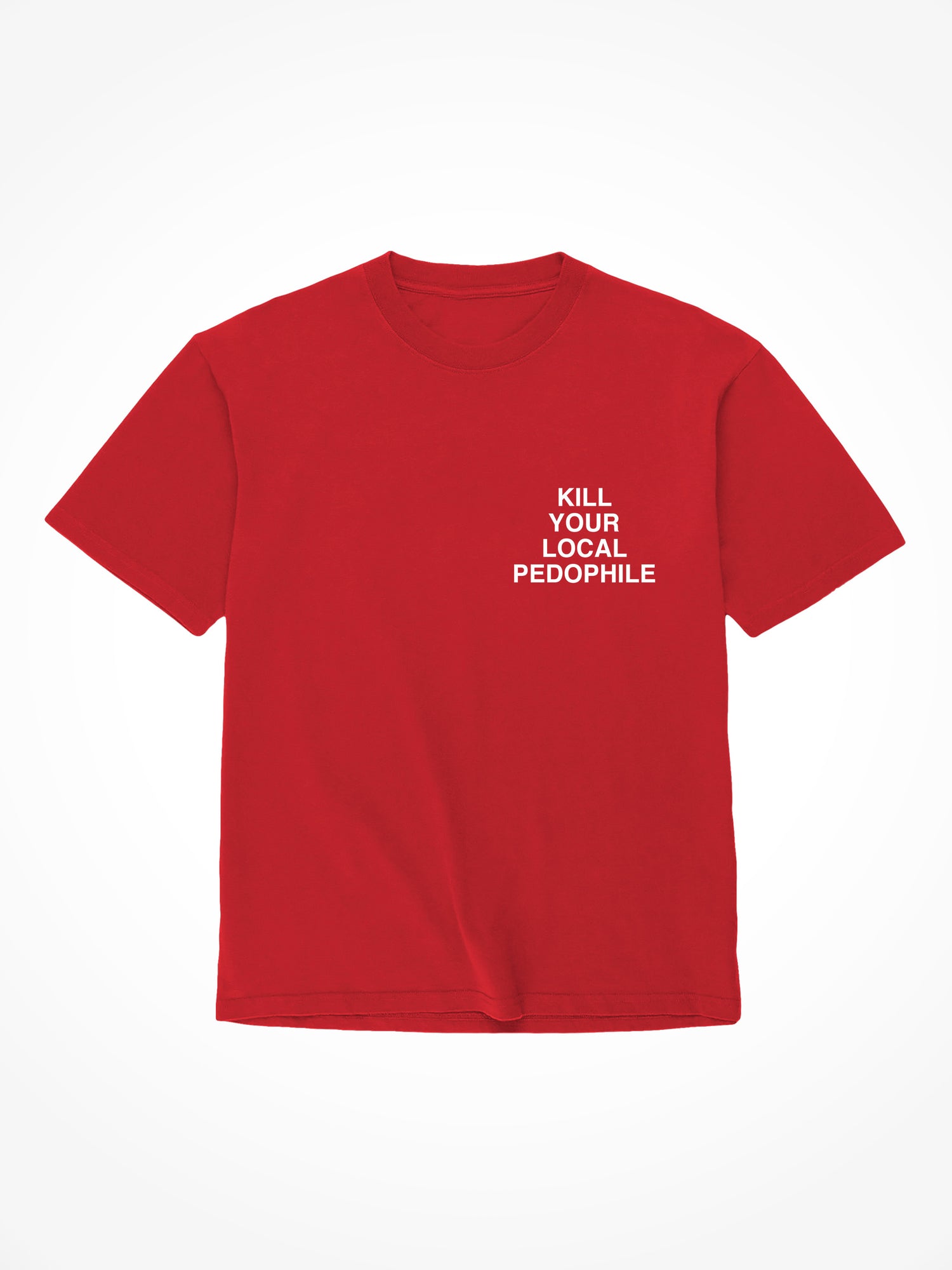Kill Your Local Pedophile - Red T-Shirt