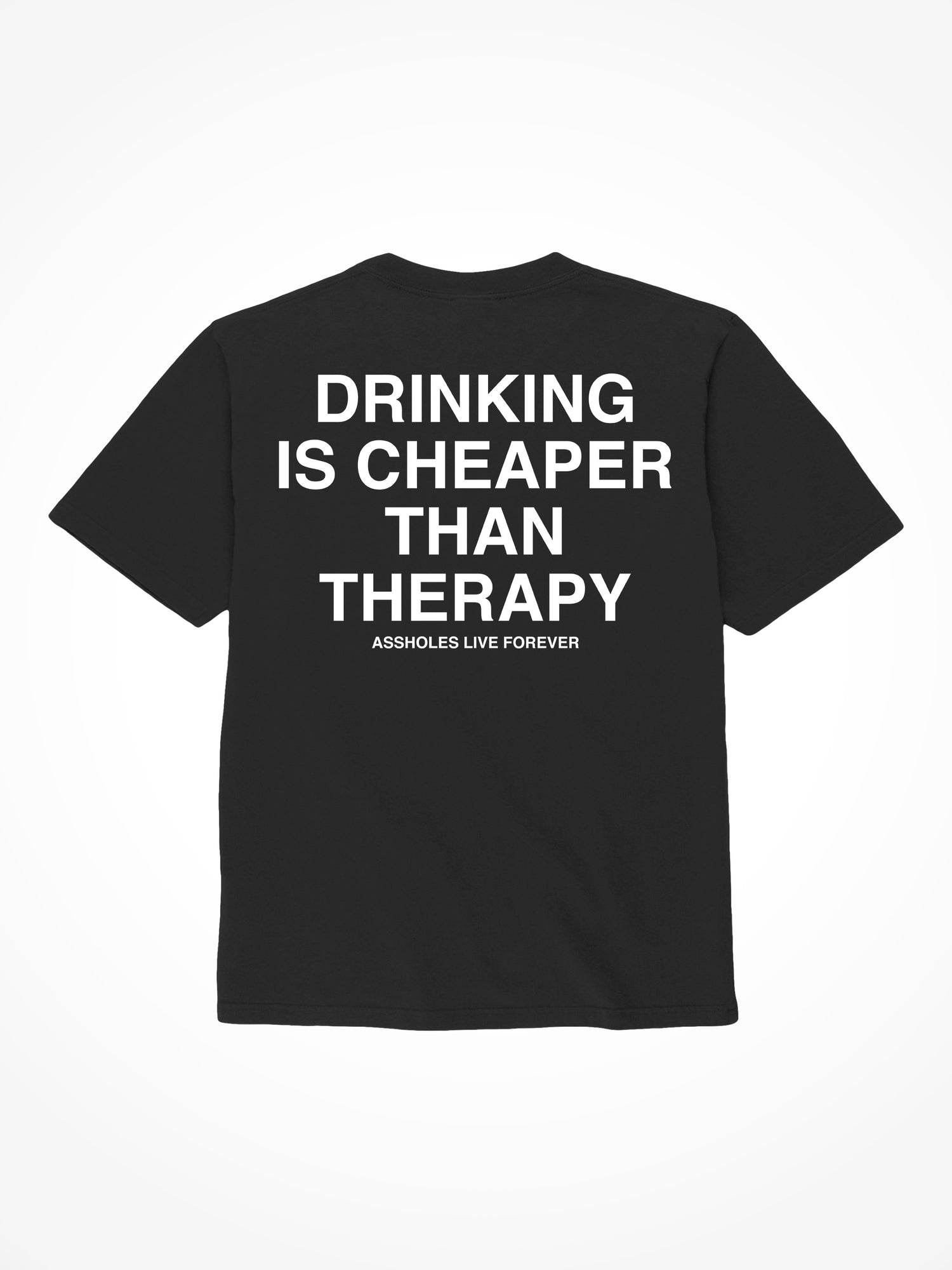Drinking is Cheaper than Therapy- Black T-Shirt