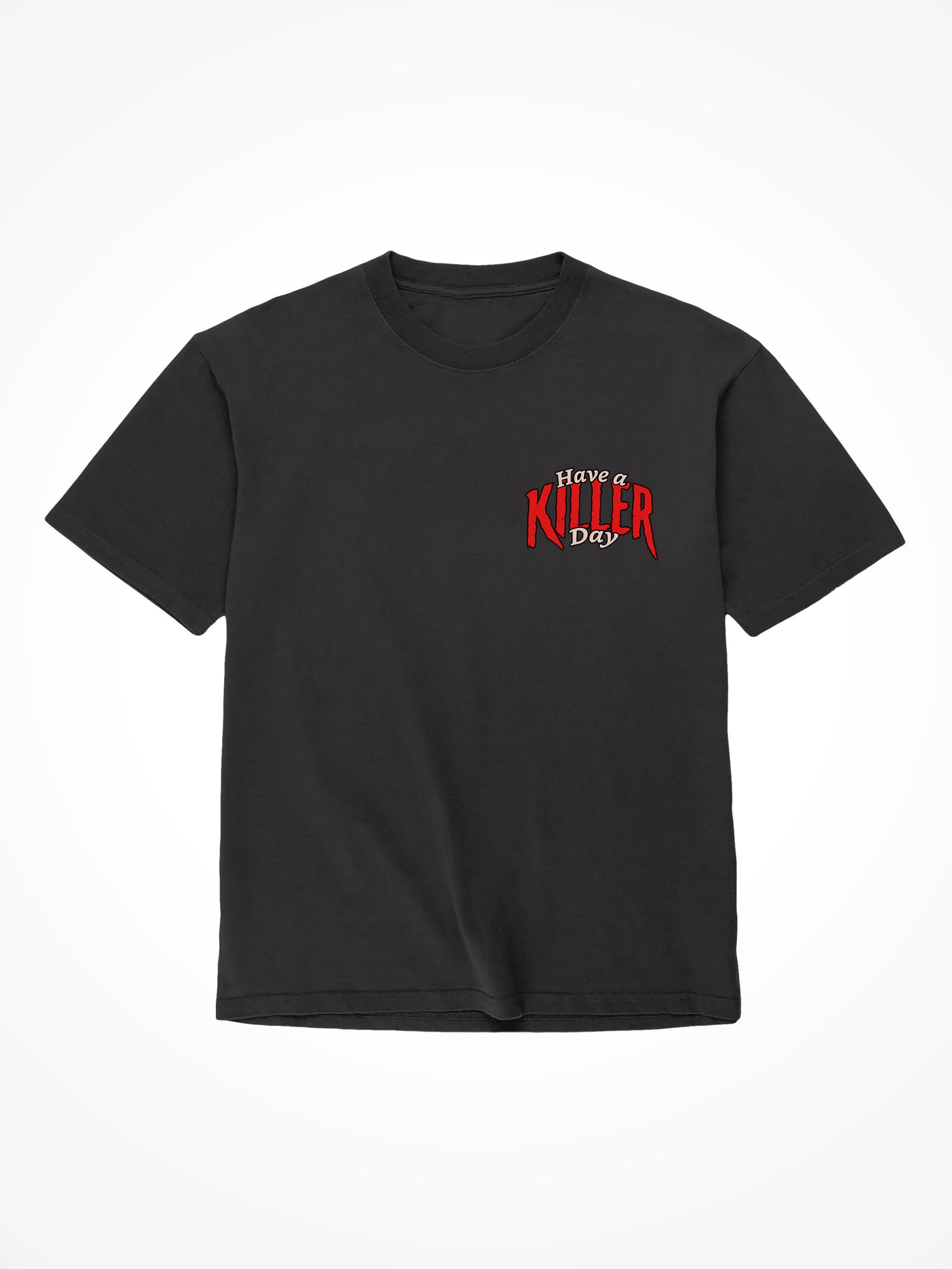 Have A Killer Day - Black T-Shirt