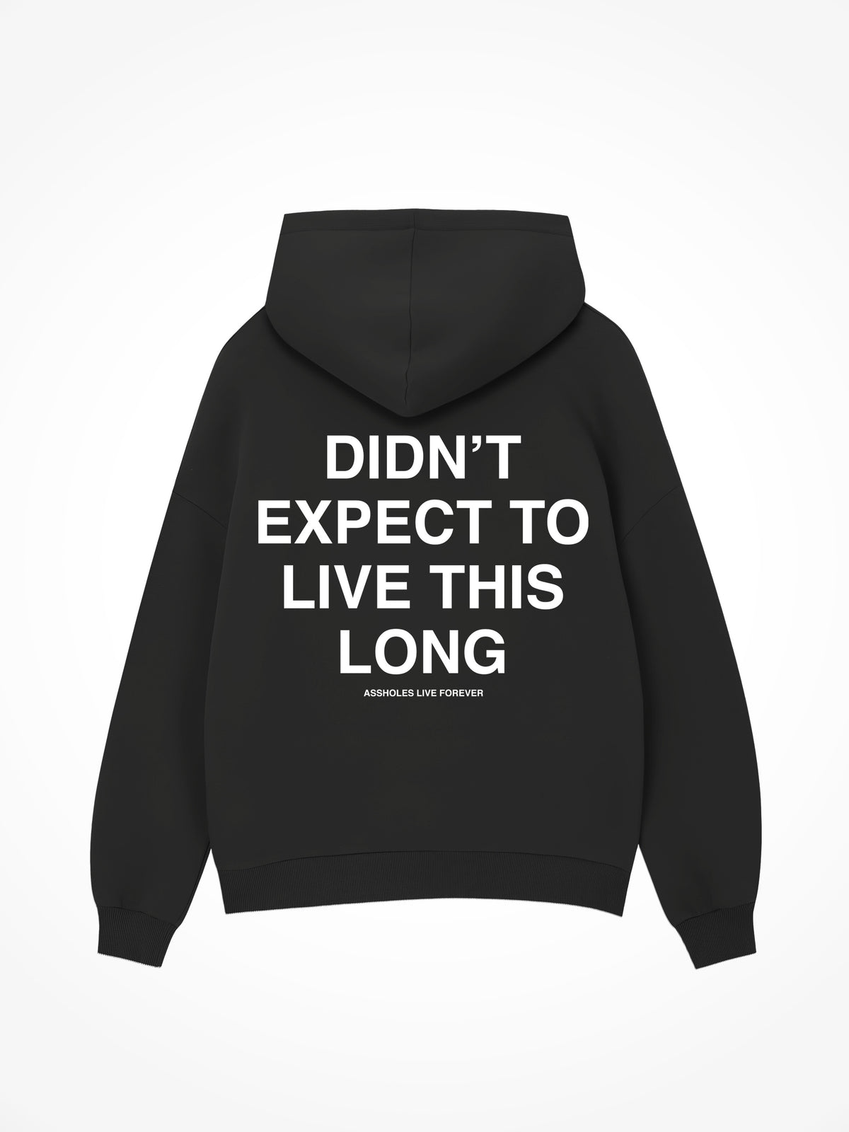 Didn’t Expect To Live This Long - Black Hoodie