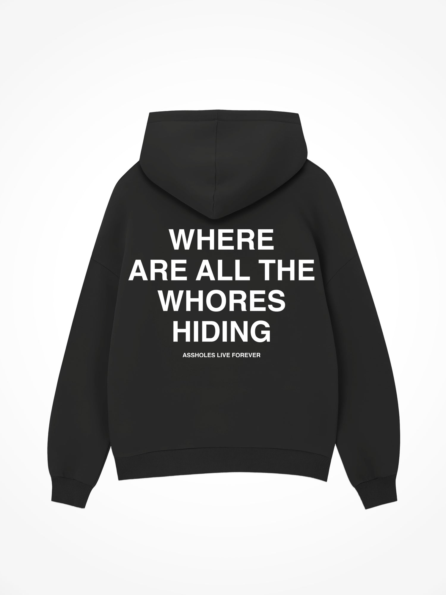 Where Are All The Whores Hiding - Black Hoodie