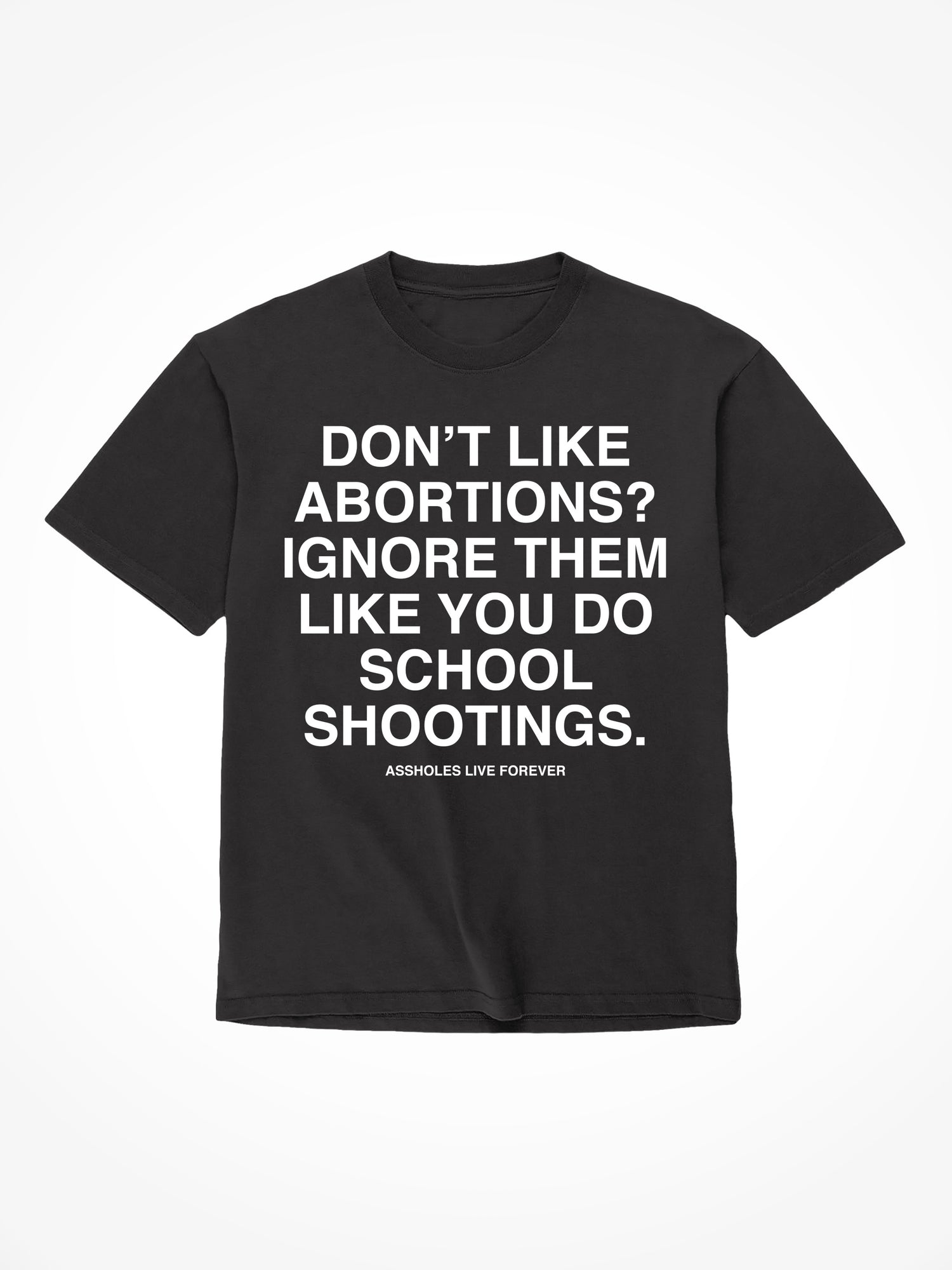 Dont Like Abortions - Black T-Shirt