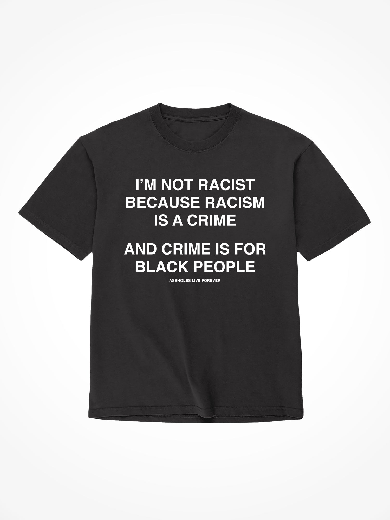 I'm Not Racist - Black T-Shirt