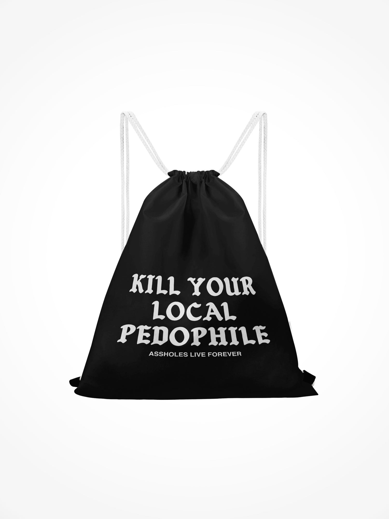 Drawstring Bag - Kill Your Local Pedophile