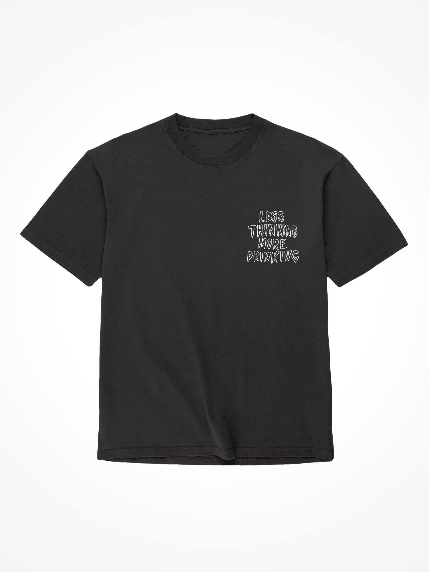 Less Thinking More Drinking- Black T-Shirt