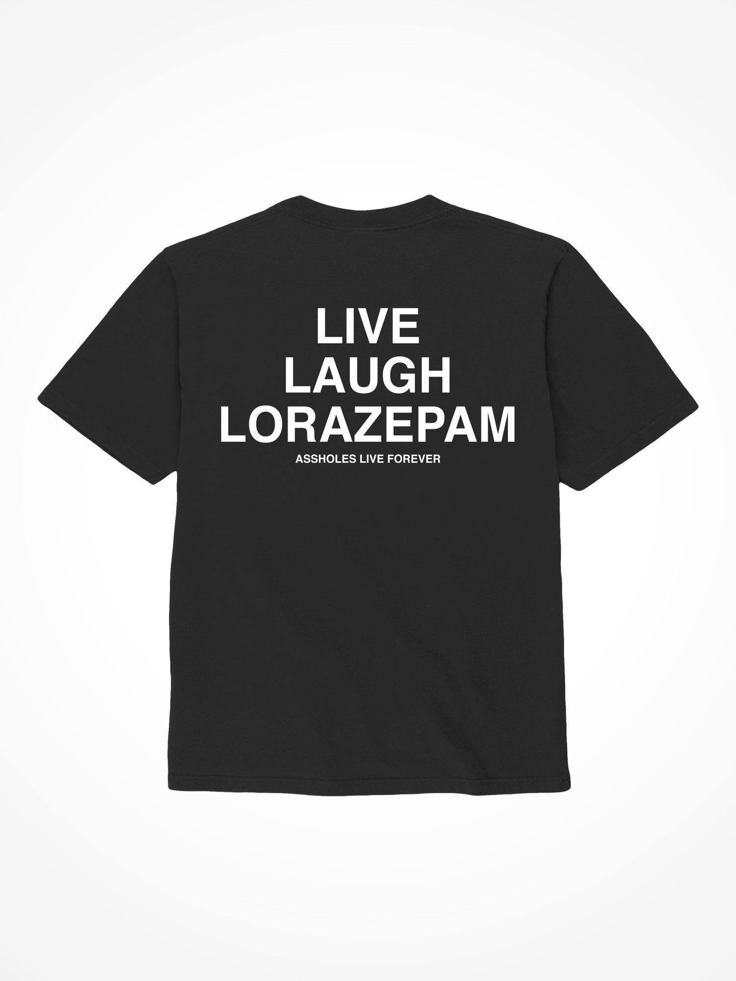 Live Laugh Lorazepam - Black T-Shirt