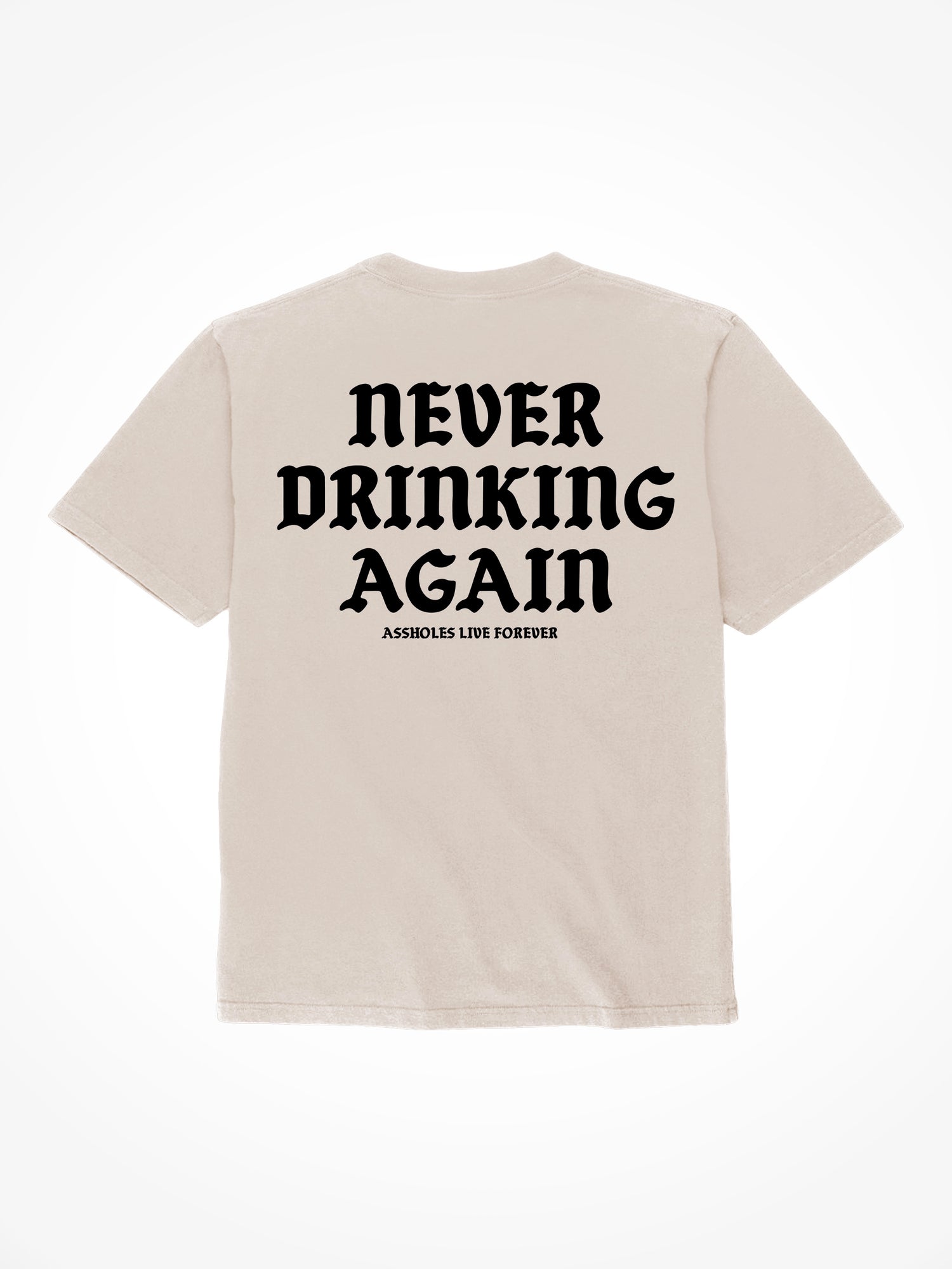 Never Drinking Again - Sand T-Shirt