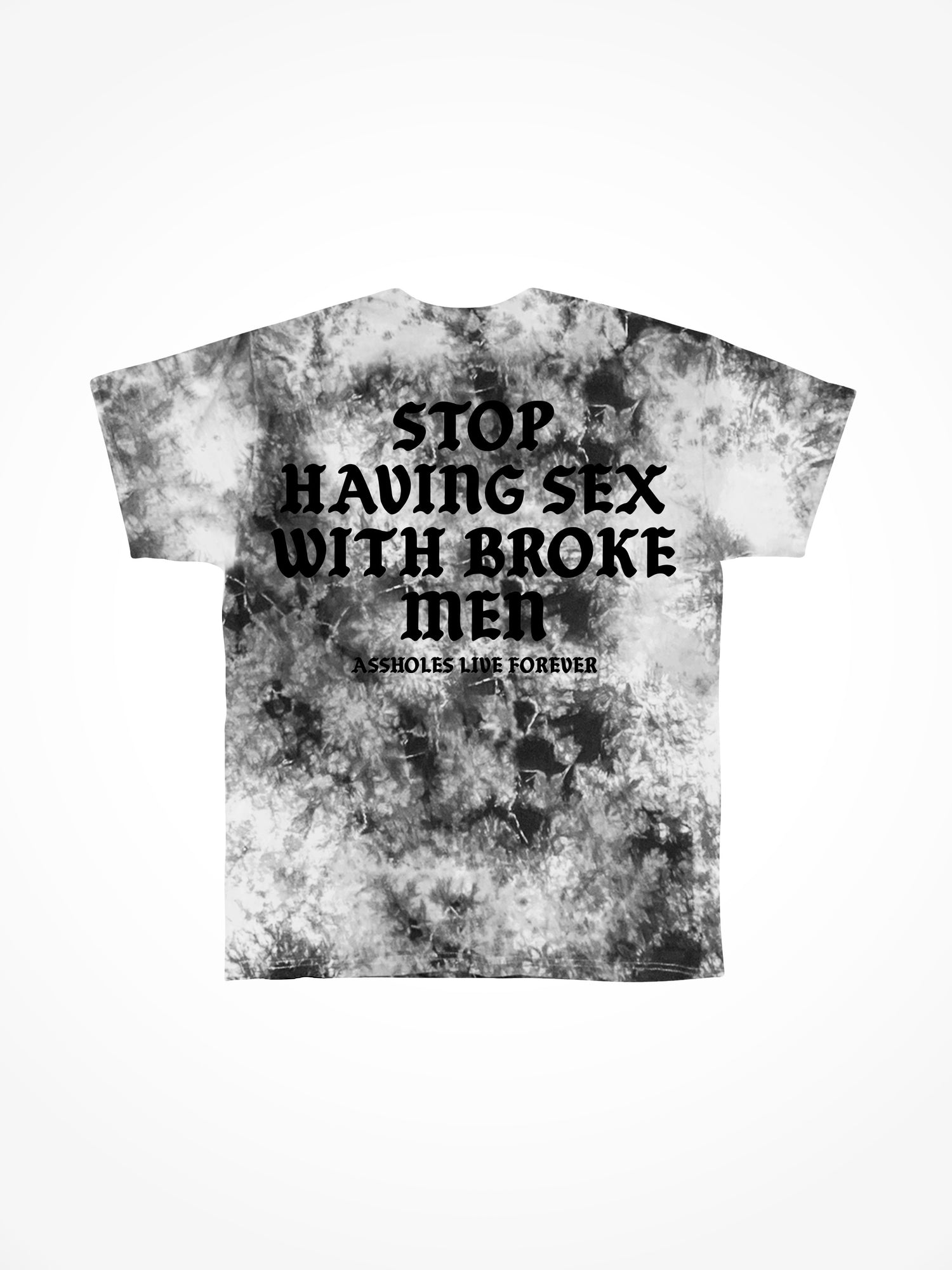 Stop Having Sex with Broke Men - Concrete Tie Dye T-Shirt