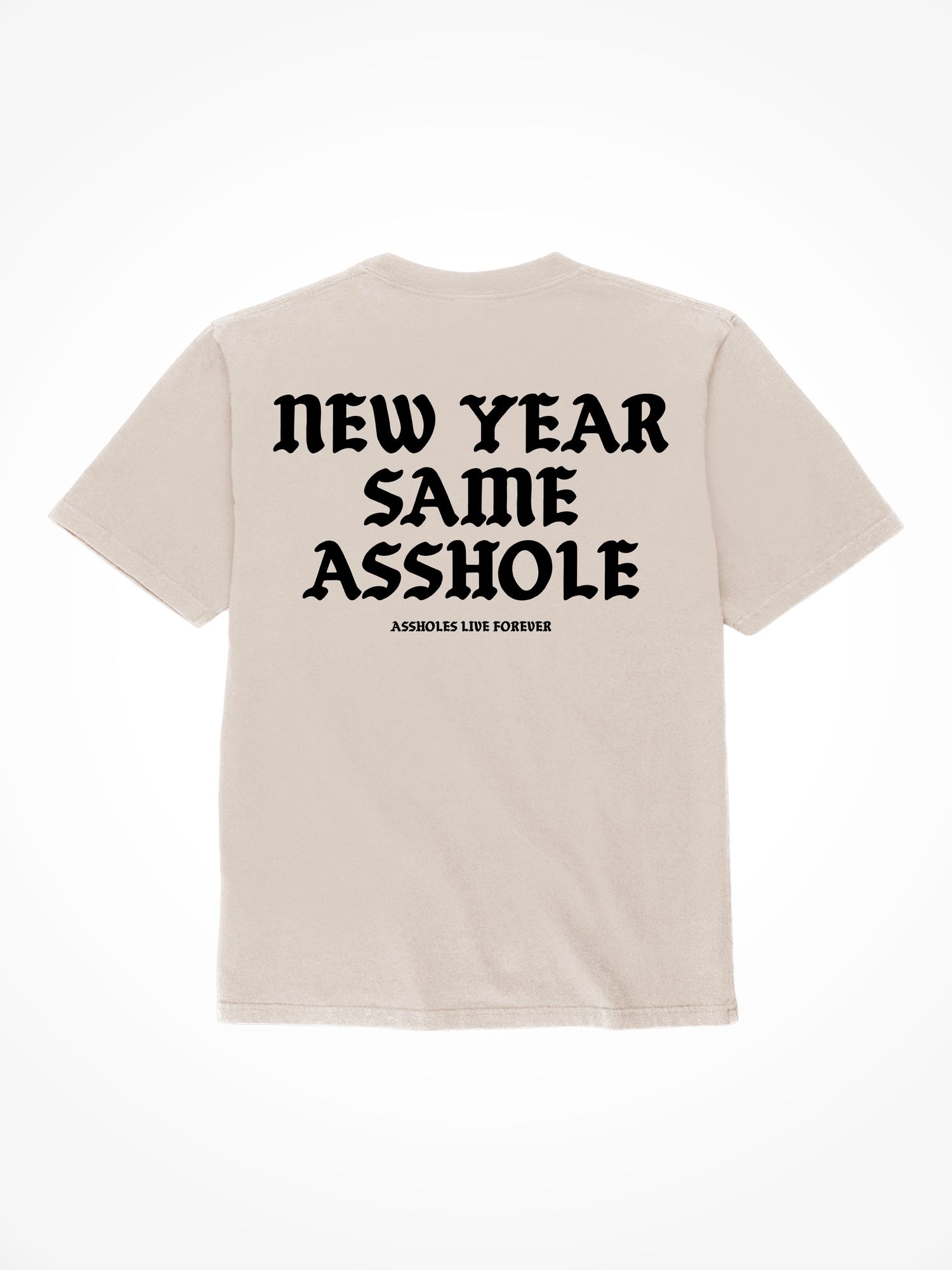 New Year Same Asshole - Sand T-Shirt