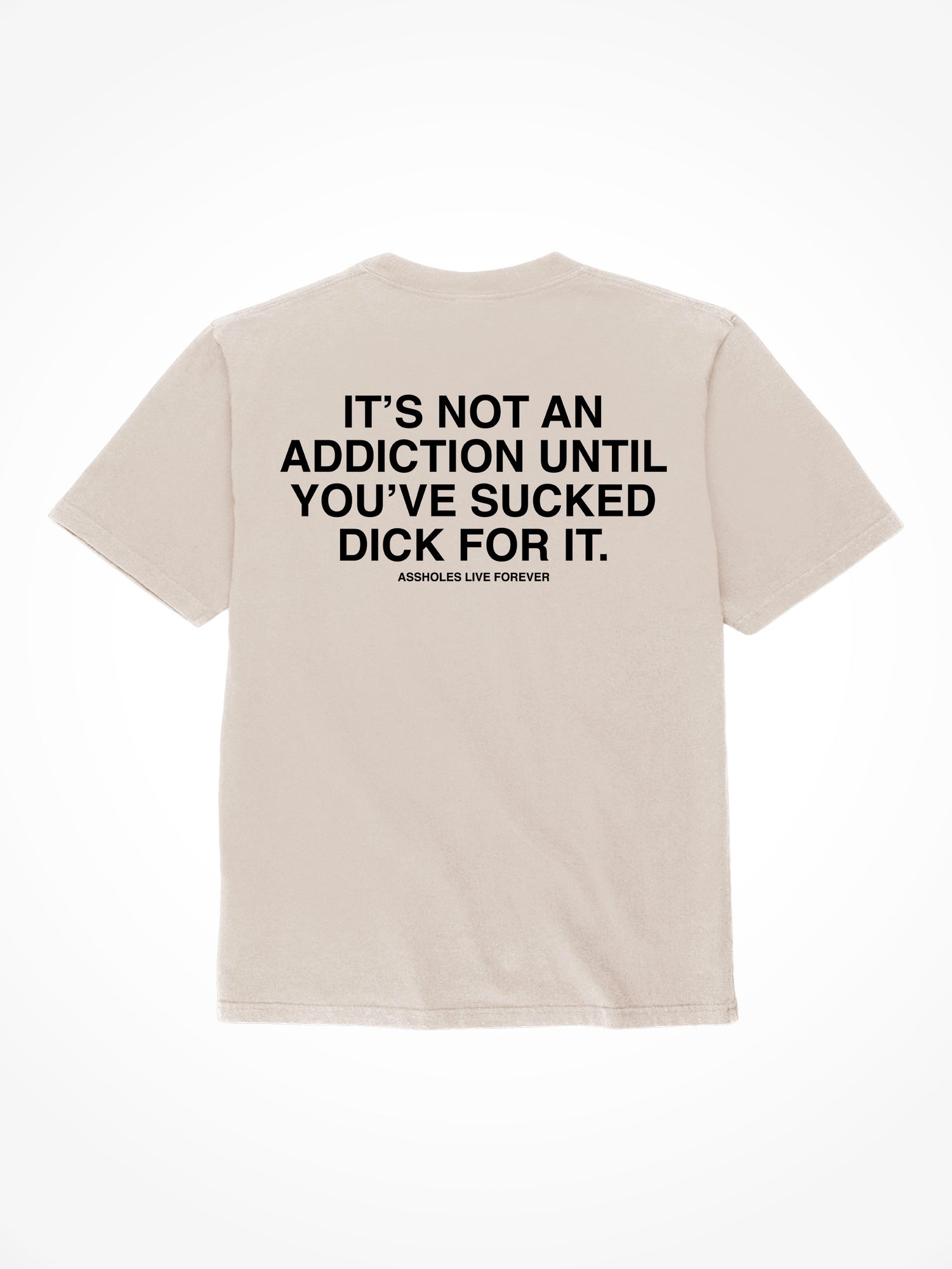Not An Addiction - Sand T-Shirt