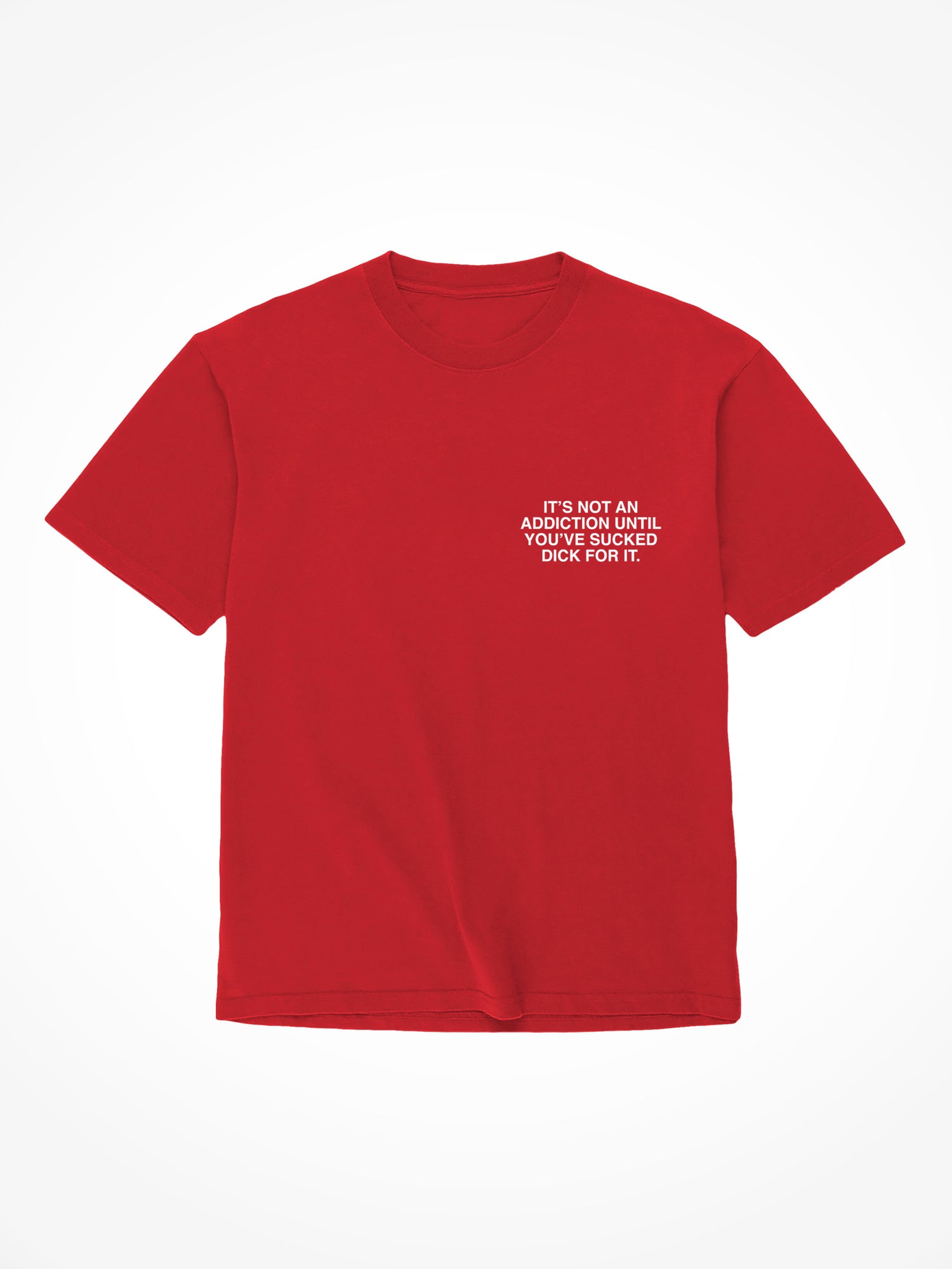 Not An Addiction - Red T-Shirt