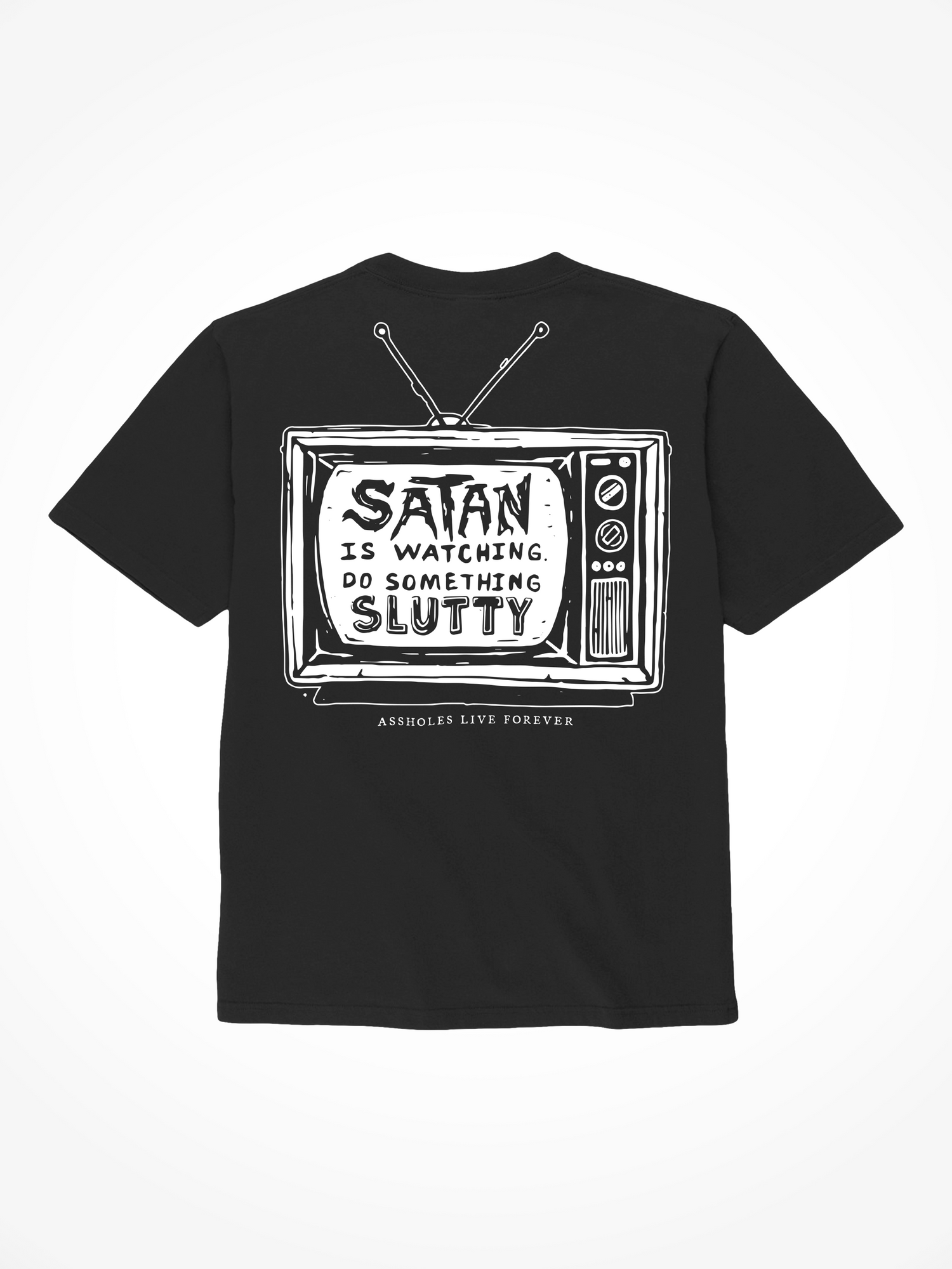 Satan Is Watching Do Something Slutty - Black T-Shirt