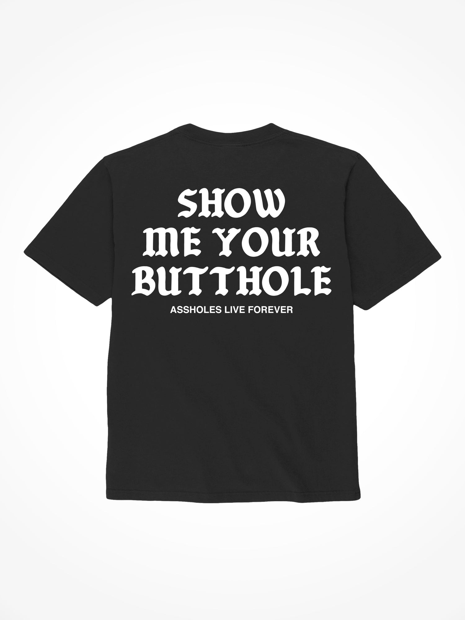 Show Me Your Butthole - Black T-Shirt
