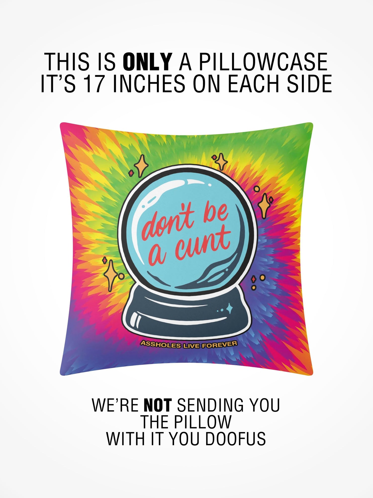 Pillow Case - DONT BE A CUNT TIE DYE