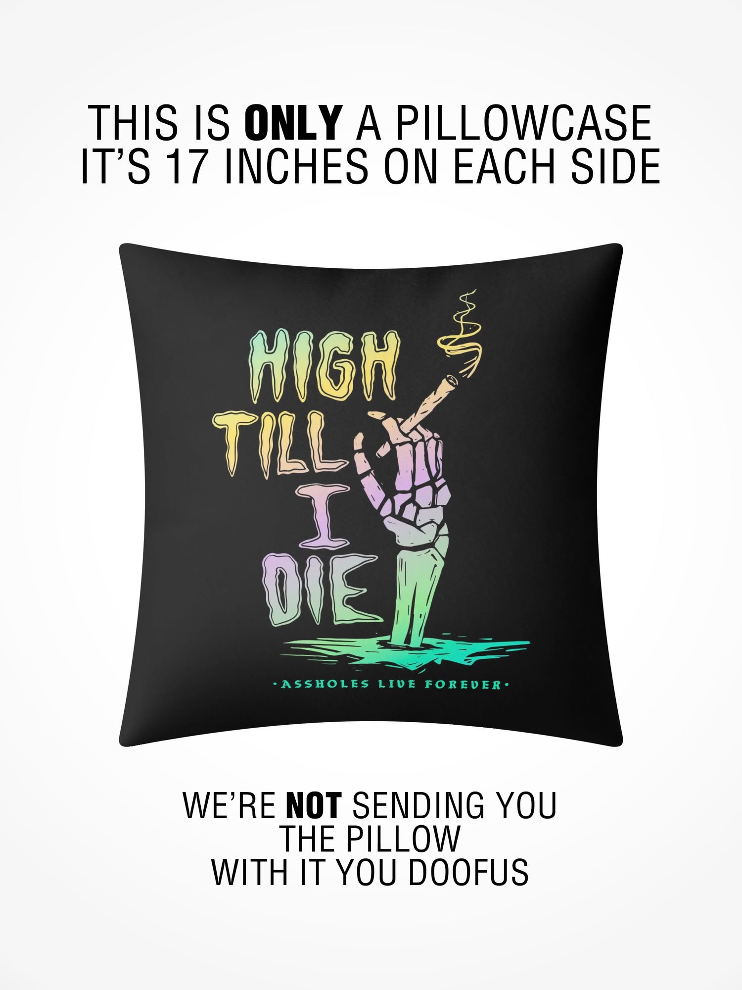 Pillow Case - HIGH TILL I DIE BLACK