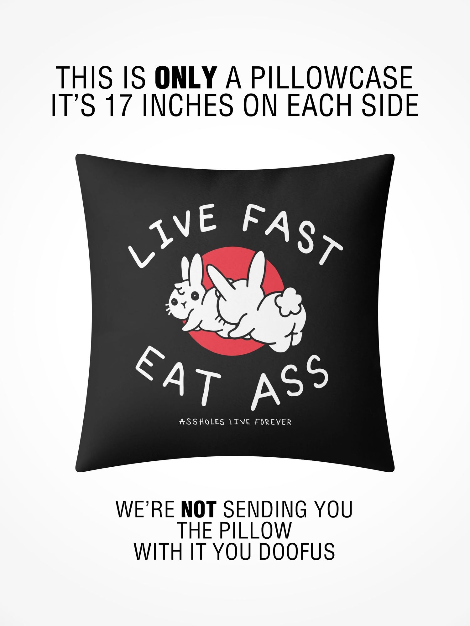 Pillow Case - LIVE FAST EAT ASS BLACK