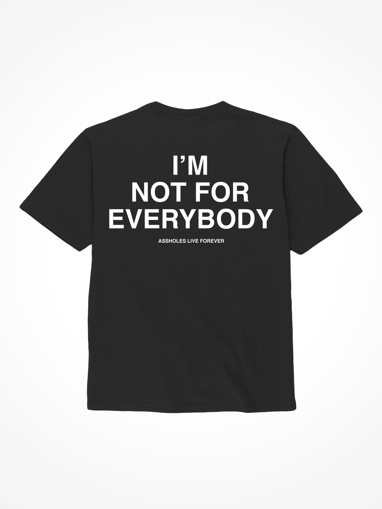 Not For Everybody - Black T-Shirt